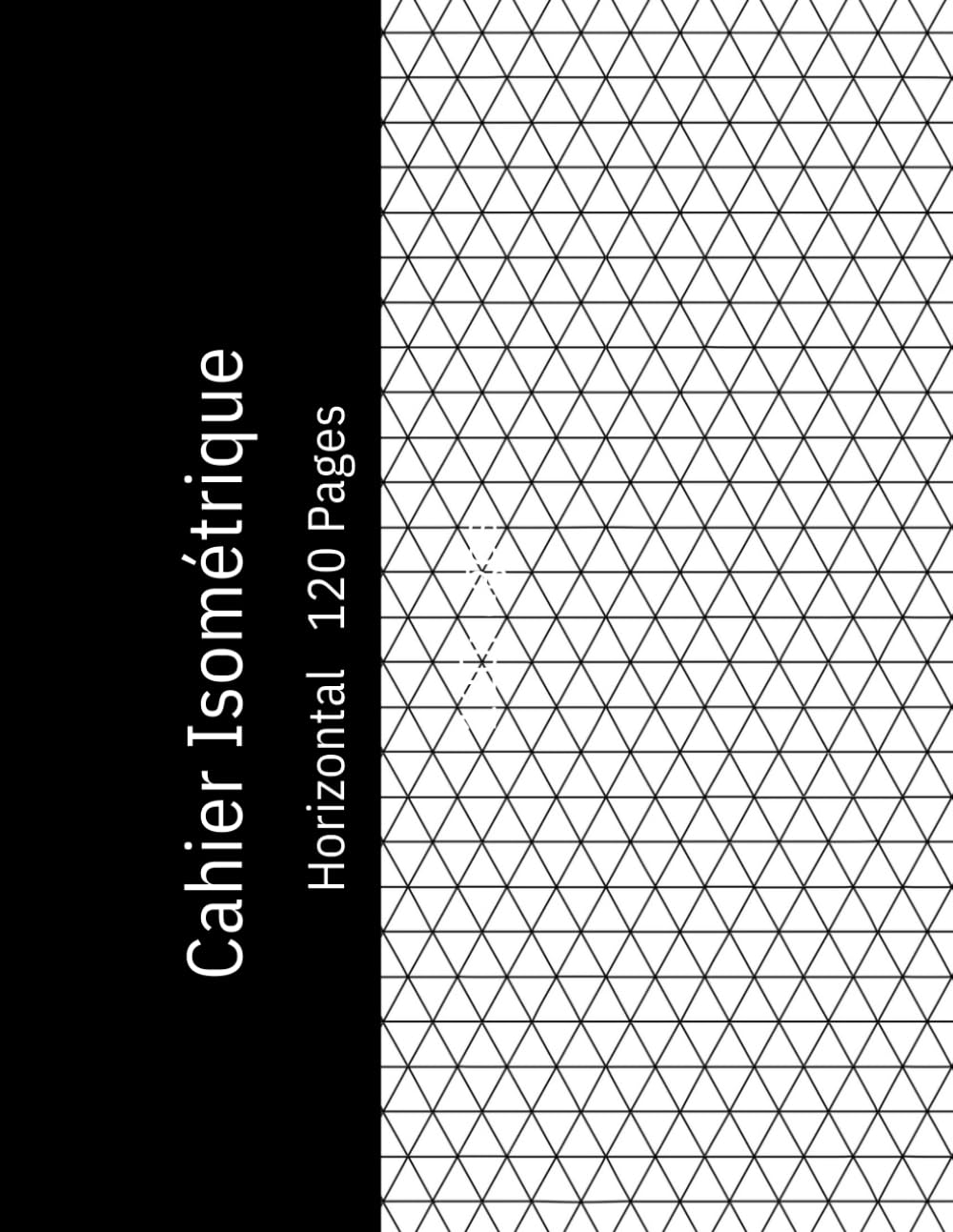 ler totalmente Cahier Isométrique Horizontal: Papier Millimétré Isométrique pour Dessin 3D, Géométrie, Architecture et Design, 120 Pages, 8,5 x 11 Pouces.Grille... et Projets Créatifs. (French Edition)