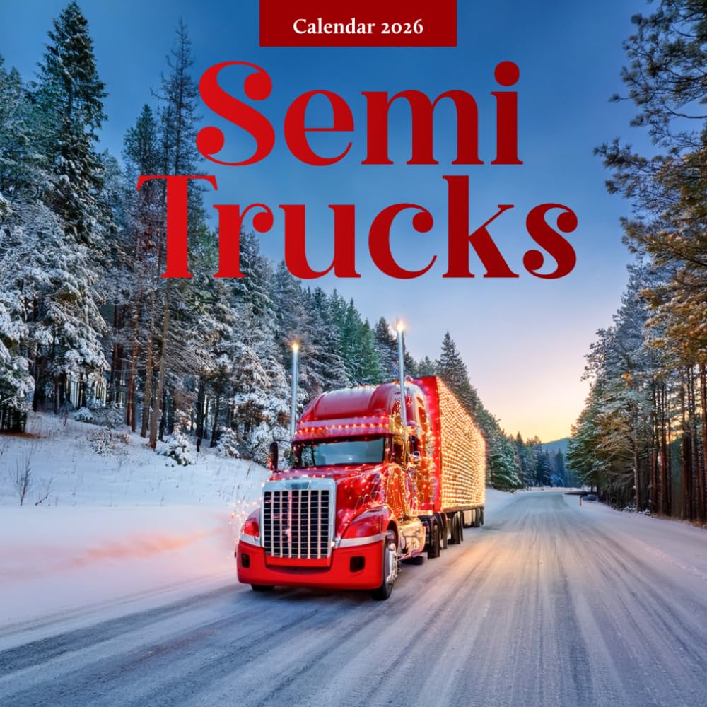 Semi Trucks 2026 Calendar: Powerful Rigs and Highway Photography