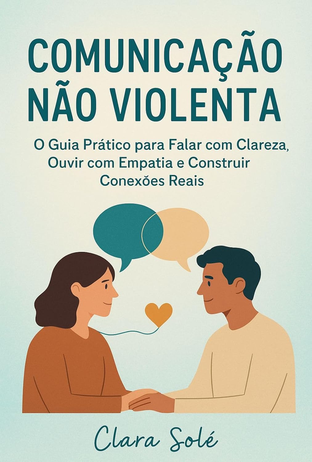 ler totalmente Comunicação Não Violenta: O Guia Prático para Falar com Clareza, Ouvir com Empatia e Construir Conexões Reais