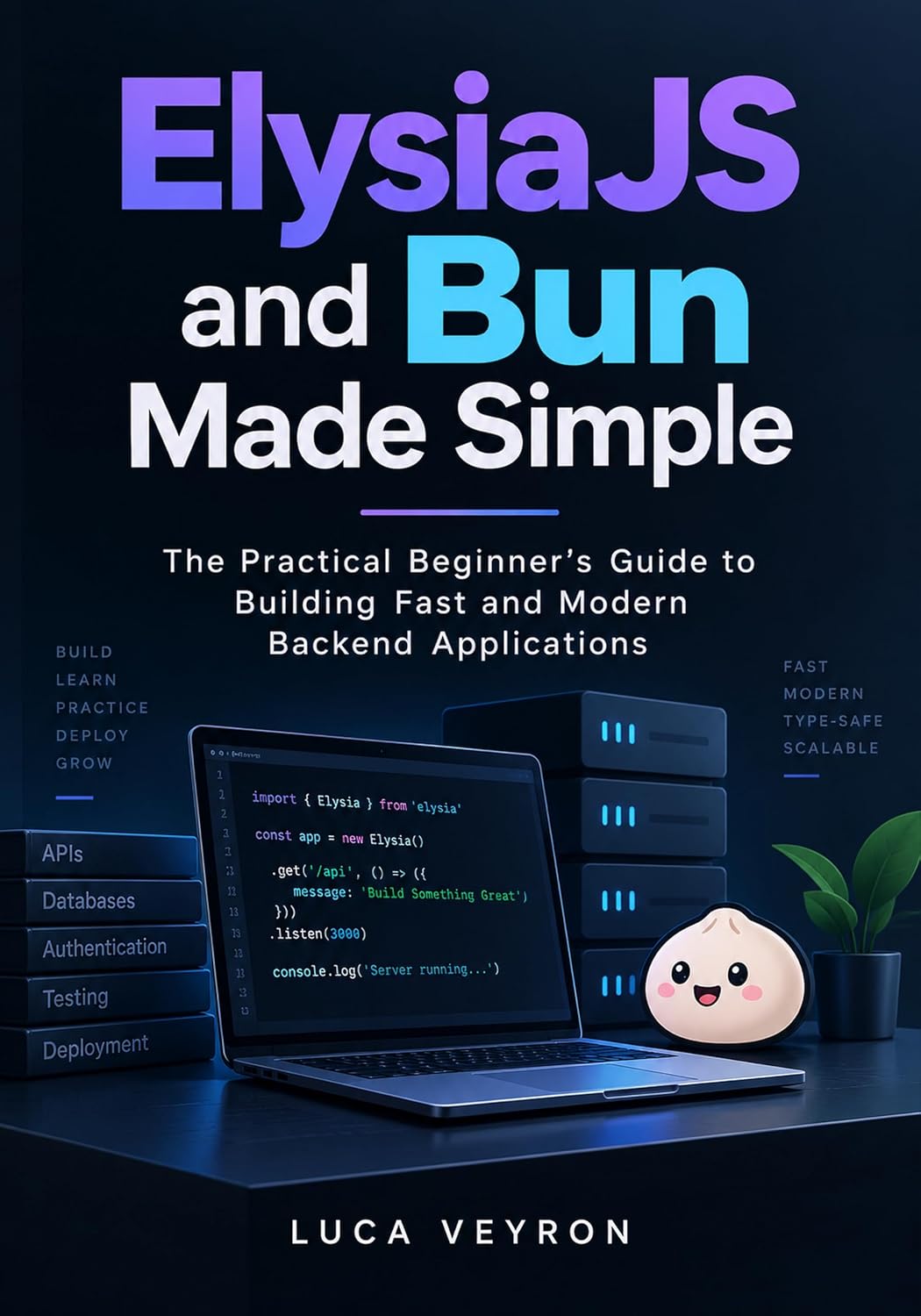 ElysiaJS and Bun Made Simple: The Practical Beginner’s Guide to Building Fast and Modern Backend Applications (English Edition) baixar o livro de graça