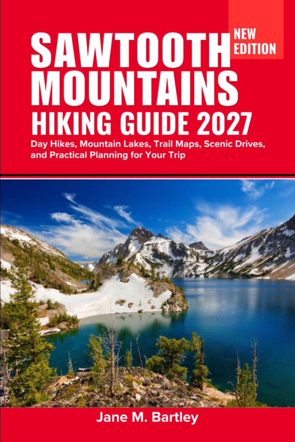 Sawtooth Mountains Hiking Guide 2027: Day Hikes, Alpine Lakes, Trail Maps, Scenic Drives, and Trip Planning for First Time Visitors