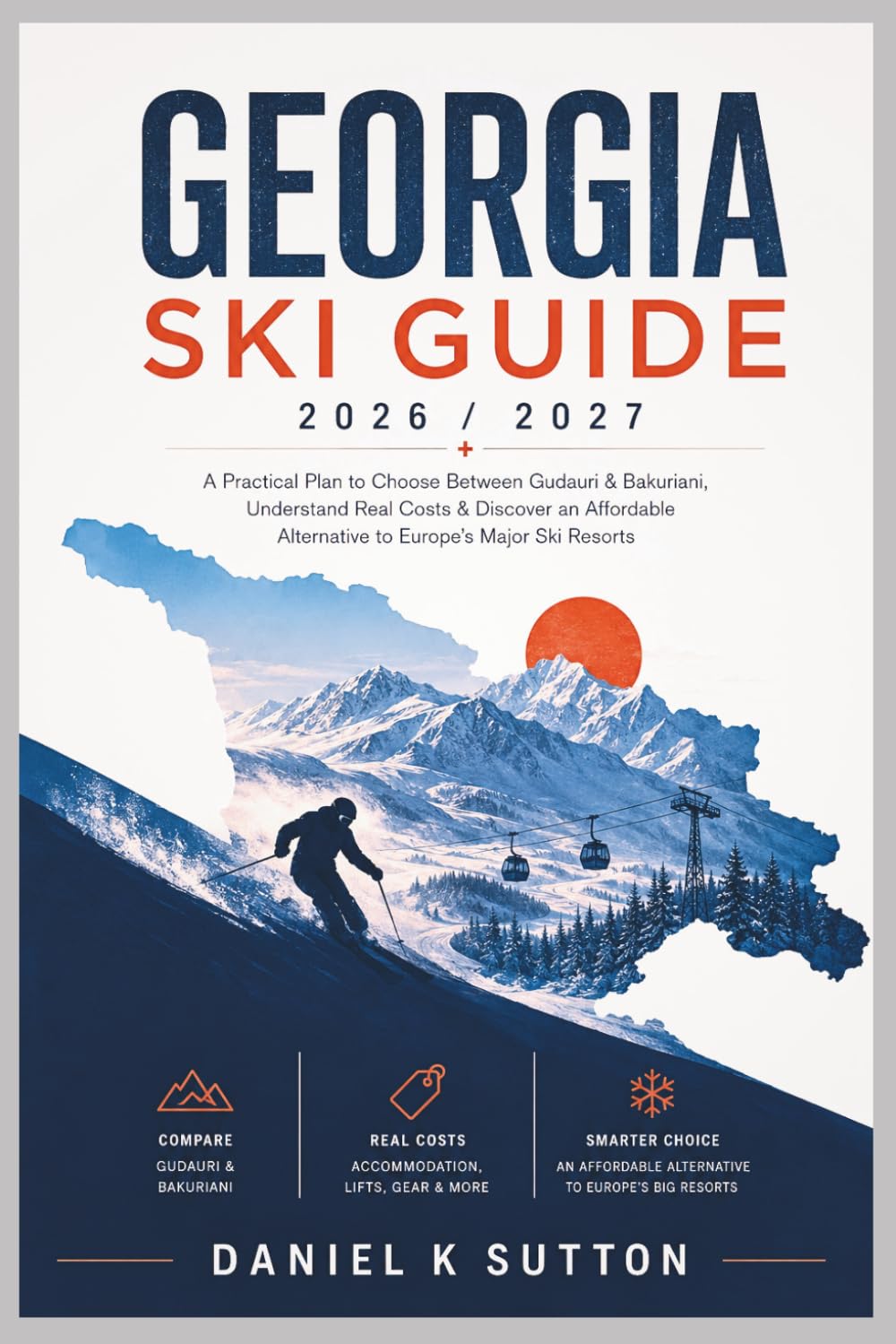 Georgia Ski Guide 2026/2027: A Practical Plan to Choose Between Gudauri & Bakuriani, Understand Real Costs & Discover an Affordable Alternative to Europe's Major Ski Resorts baixar o livro de graça