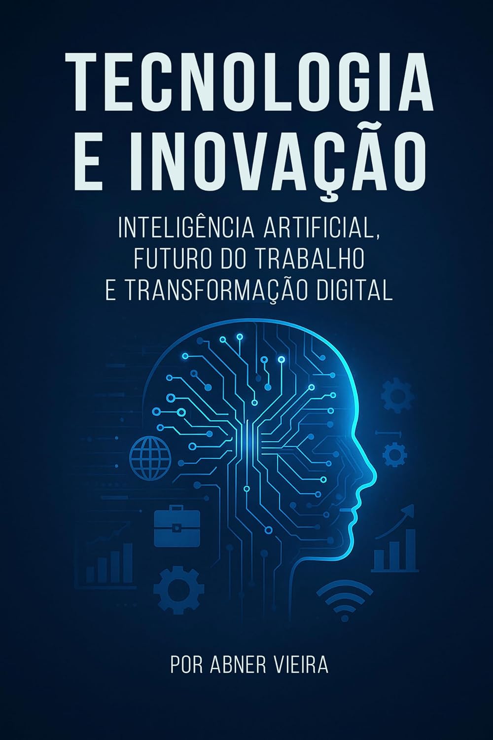 ler totalmente Tecnologia e Inovação: Inteligência Artificial, Futuro do Trabalho e Transformação Digital