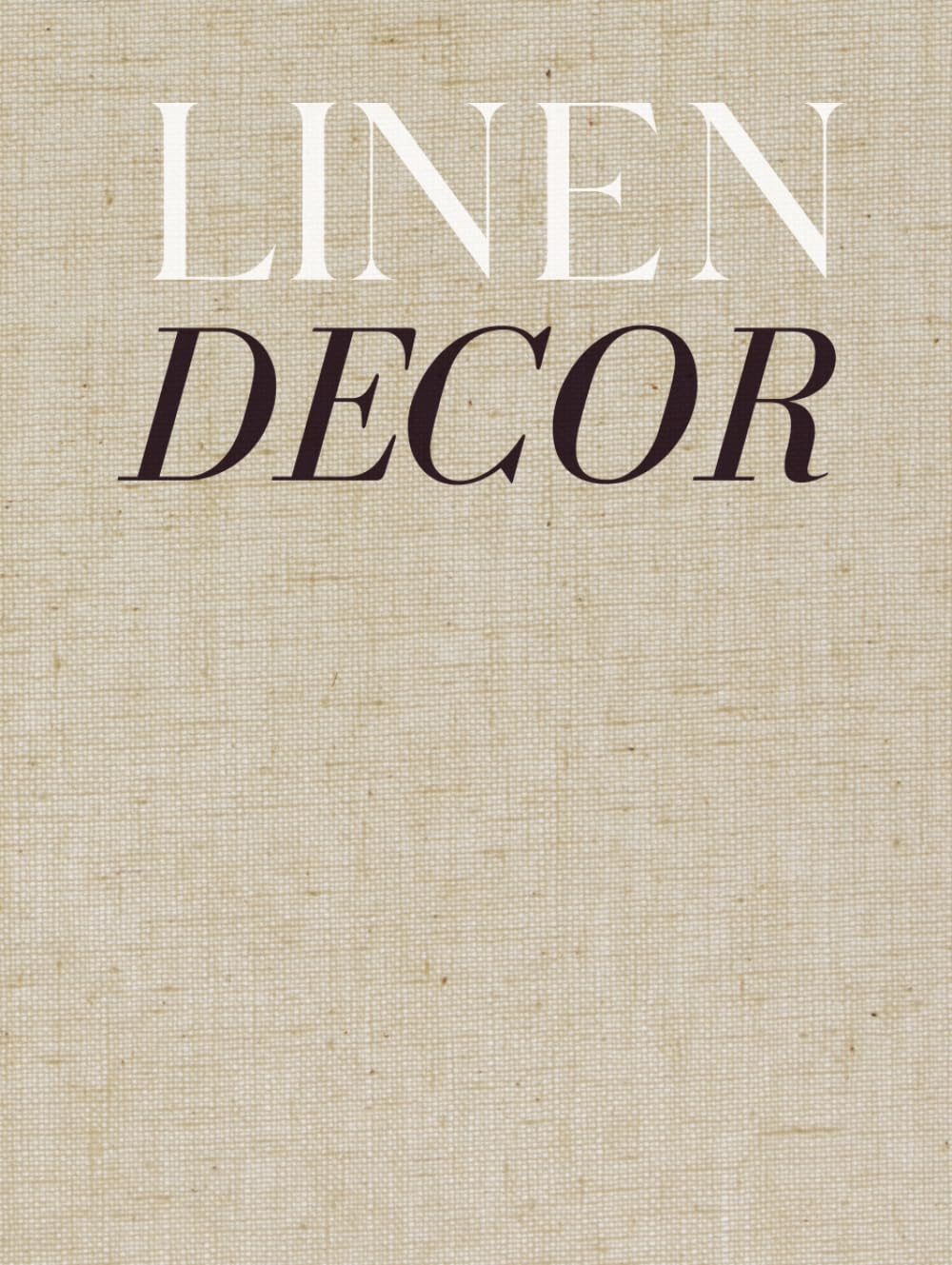 ler totalmente Linen Decor: A Minimal Hardcover Coffee Table Book for Modern Home Styling