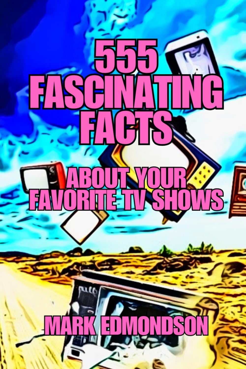 555 Fascinating Facts About Your Favorite TV Shows baixar livro de graça