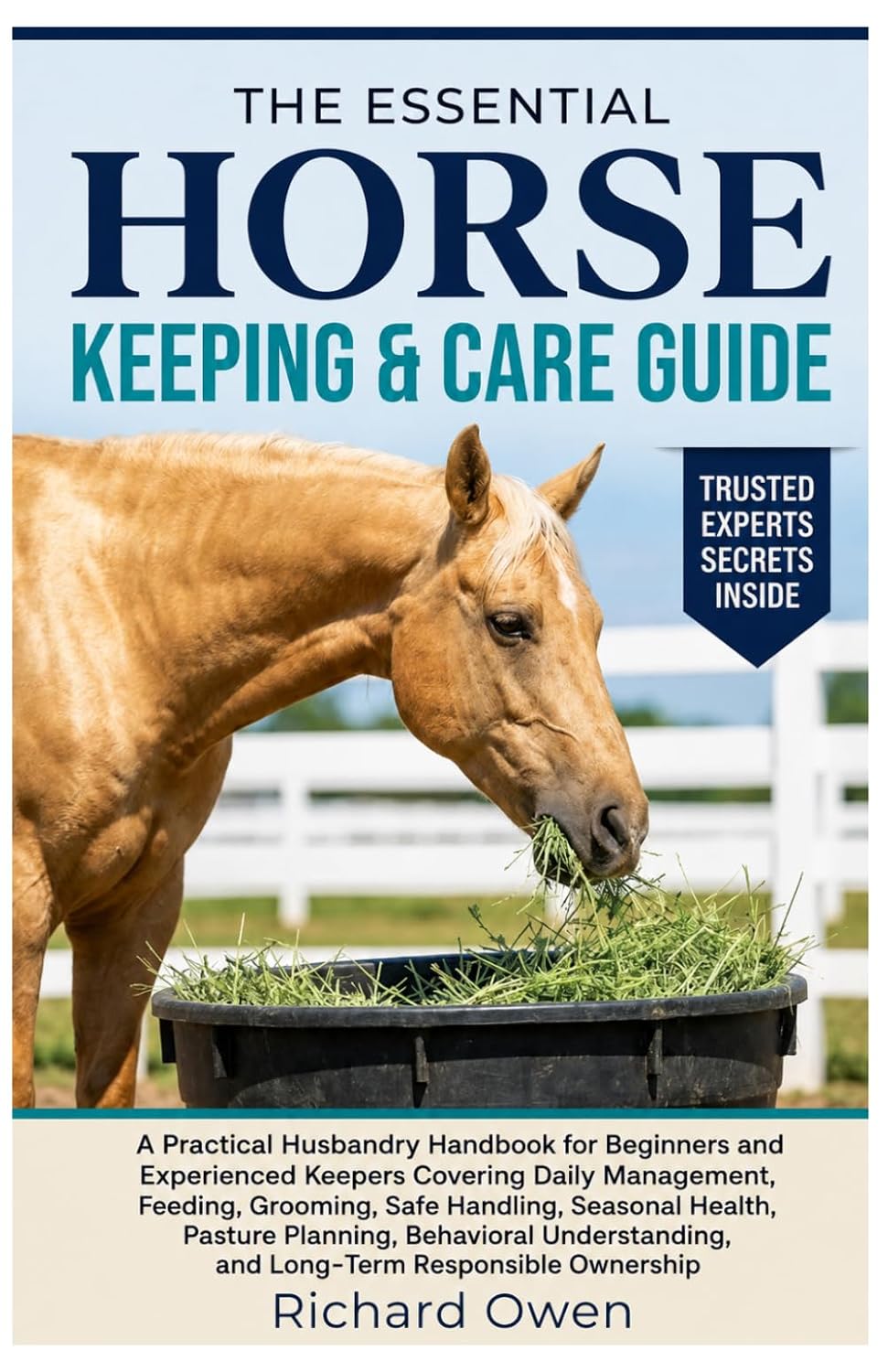 capítulo por capítulo baixar The Essential Horse Keeping & Care Guide: A Practical Husbandry Handbook for Beginners & Experienced Keepers Covering Daily Management, Feeding,... Understanding, and Long-Term Ownership