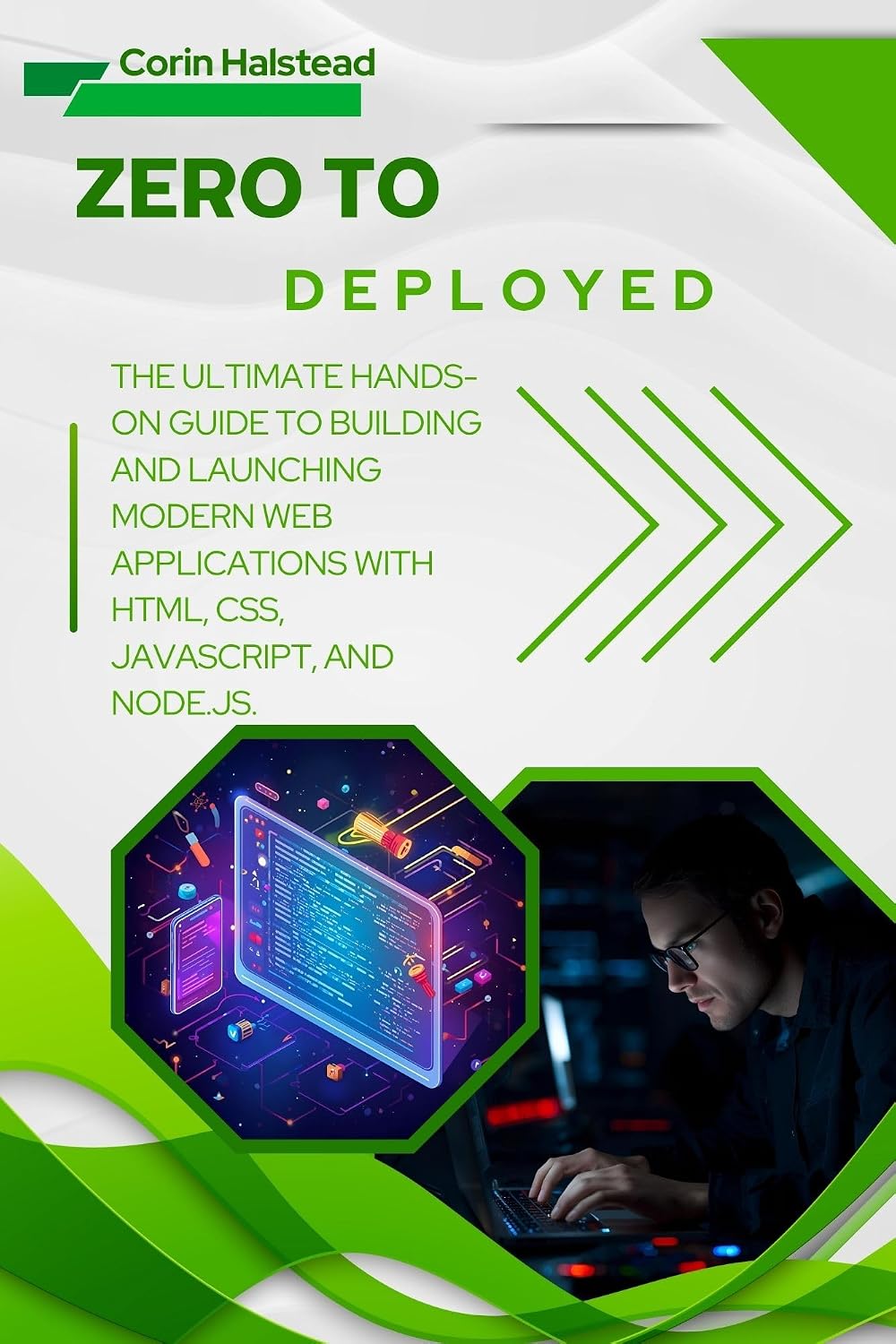 Zero to Deployed: The Ultimate Hands-On Guide to Building and Launching Modern Web Applications with HTML, CSS, JavaScript, and Node.js (English Edition) baixar o livro de graça