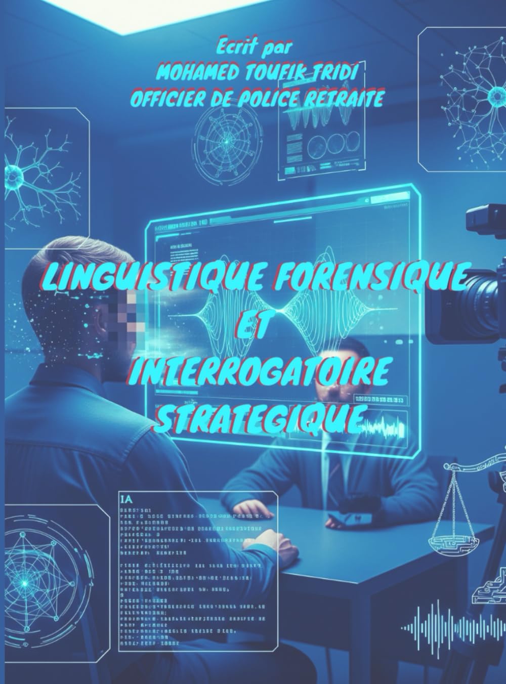 LINGUISTIQUE FORENSIQUE ET INTERROGATOIRE STRATÉGIQUE: Décryptez le Langage du Crime pour des Enquêtes Criminelles Révolutionnaires (French Edition) baixar o livro de graça