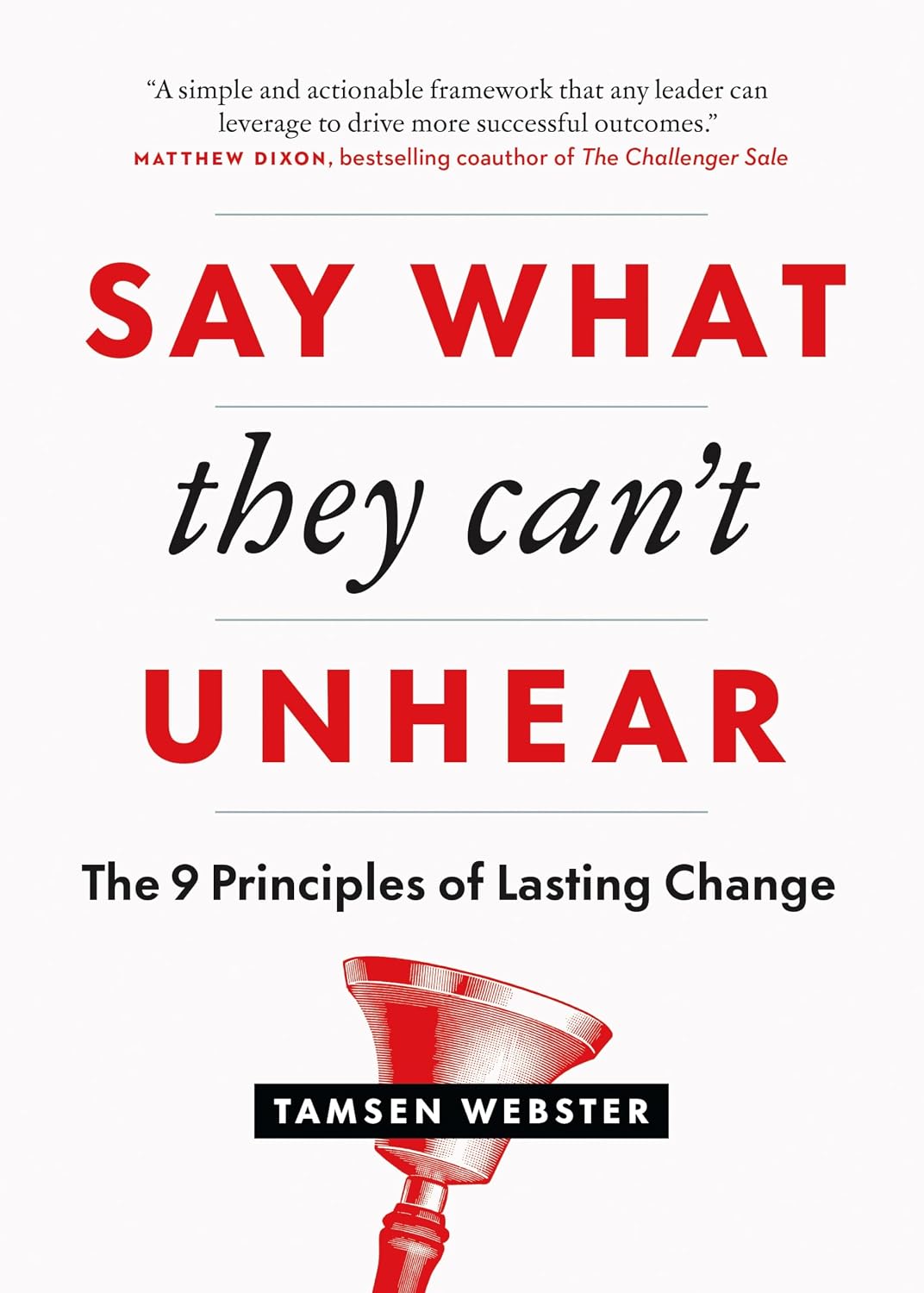 Say What They Can't Unhear: The 9 Principles of Lasting Change baixar o livro de graça