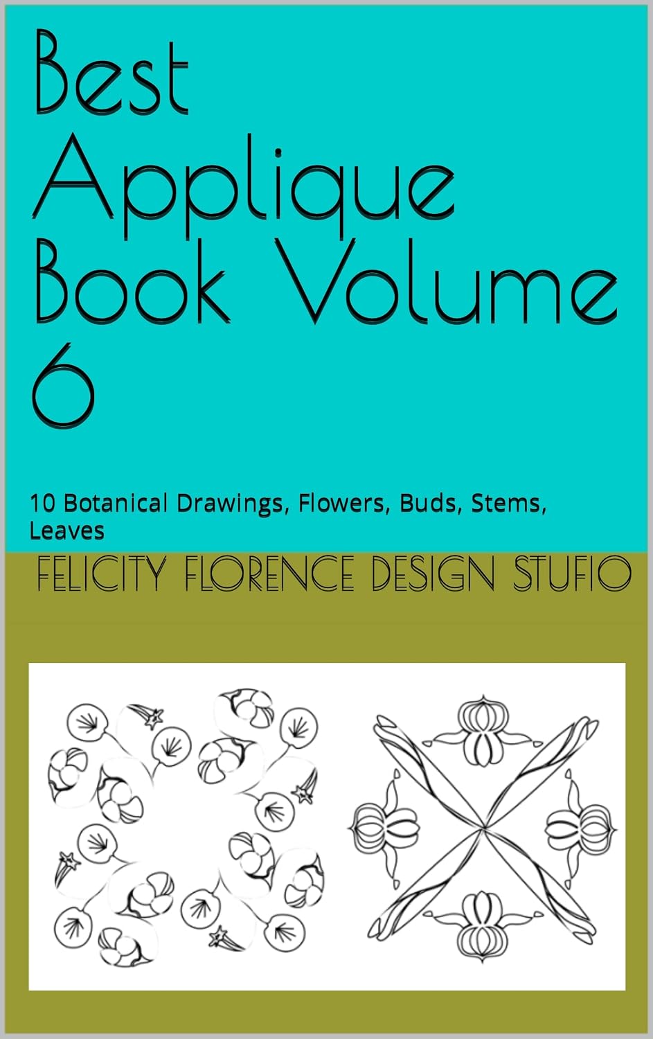 Best Applique Book Volume 6: 10 Botanical Drawings, Flowers, Buds, Stems, Leaves (Best Applique Books) (English Edition) baixar livro de graça
