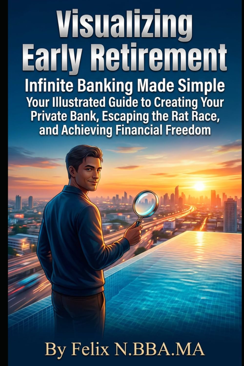 Visualizing Early Retirement: Infinite Banking Made Simple Your Illustrated Guide to Creating Your Private Bank, Escaping the Rat Race, and Achieving Financial Freedom