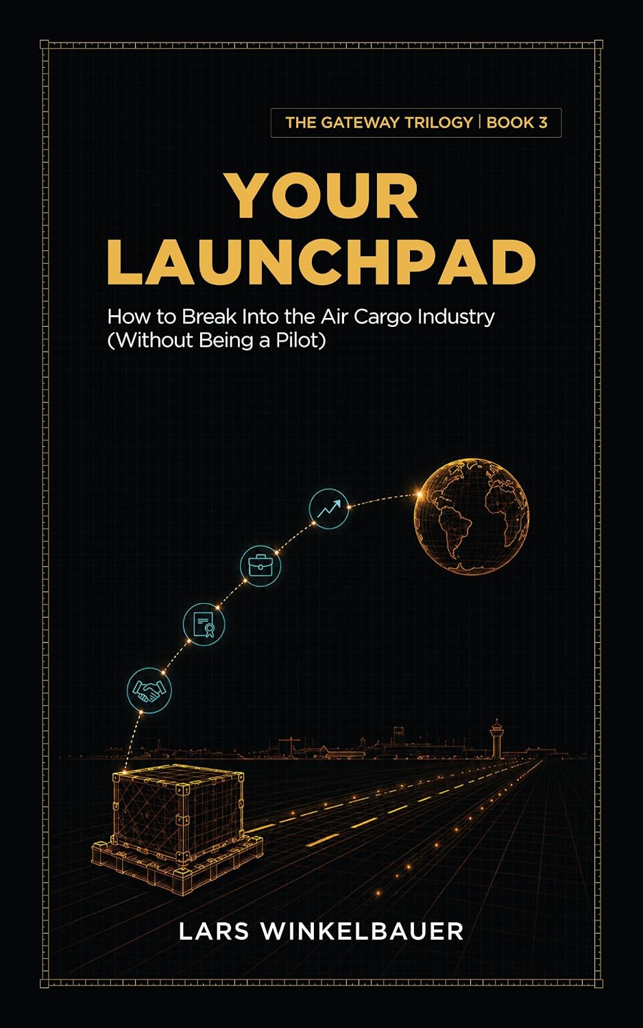 ler totalmente Your Launchpad: How to Break Into the Air Cargo Industry (Without Being a Pilot) (The Gateway Trilogy Book 3) (English Edition)