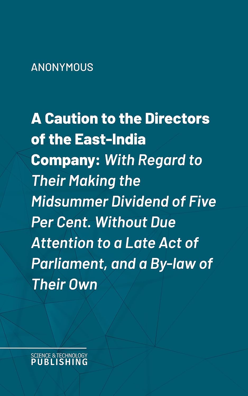 A Caution to the Directors of the East-India Company: With Regard to Their Making the Midsummer Dividend of Five Per Cent. Without Due Attention to a Late... and a By-law of Their Own (English Edition) baixar o livro de graça