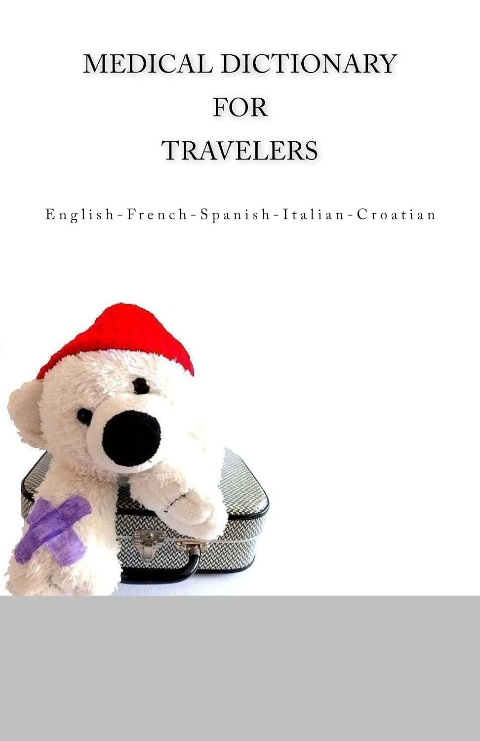 capítulo por capítulo baixar Medical Dictionary for Travelers: English-French-Spanish-Italian-Croatian (Travel Medical Translation Dictionaries) (English Edition)
