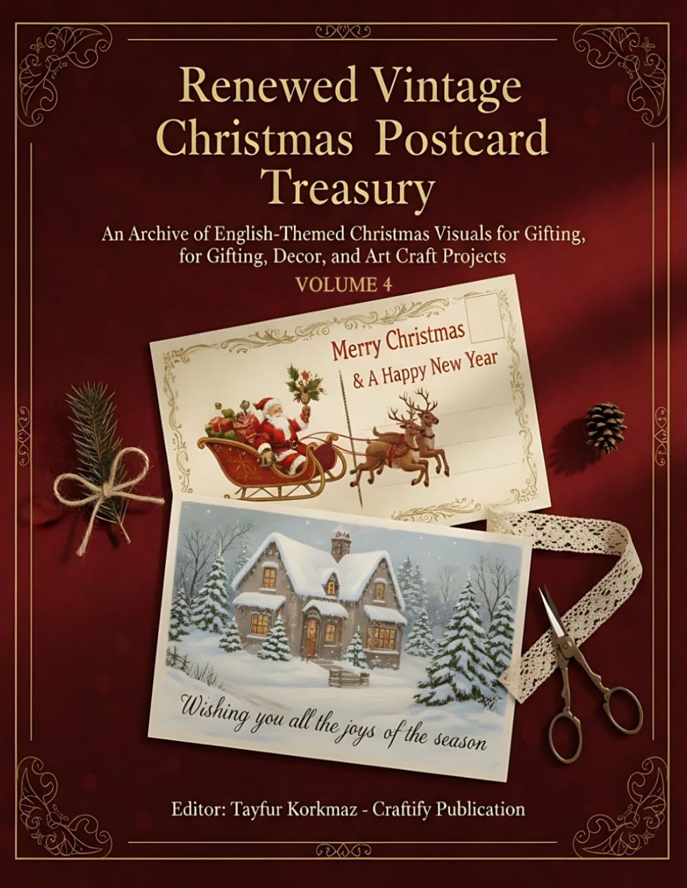 Renewed Vintage Christmas Postcard Treasury - Volume 4: An Archive of English-Themed Christmas Visuals for Gifting, Decor, and Art Craft Projects (THE ... of Artistically Restored Images, Perfect)