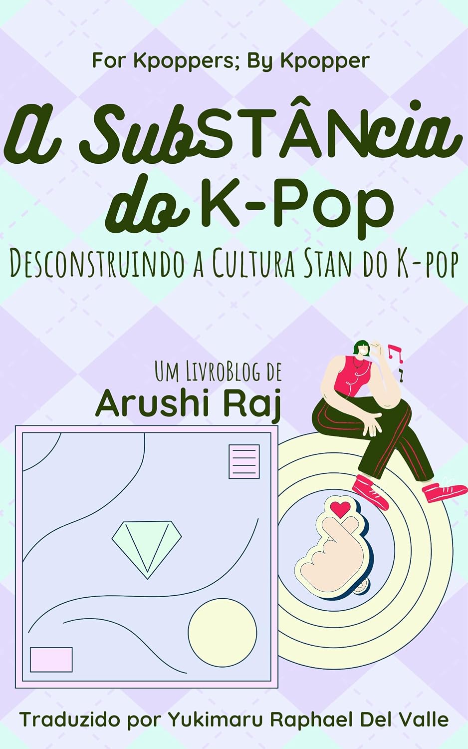 A Substância do K-pop: Desconstruindo a Cultura Stan do K-pop (For Kpoppers; By Kpopper) baixar livro de graça