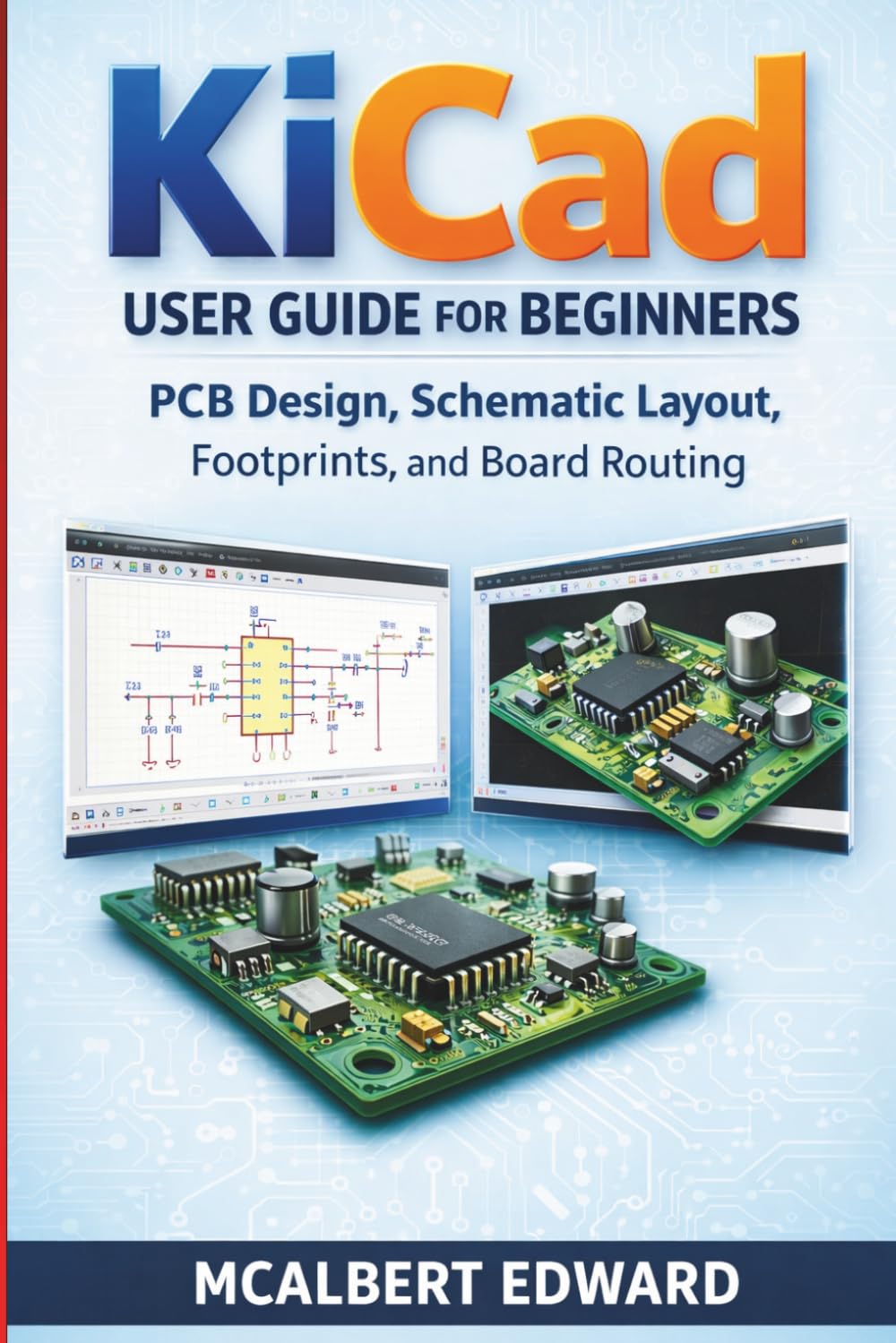 ler totalmente KICAD USER GUIDE FOR BEGINNERS: PCB Design, Schematic Layout, Footprints, and Board Routing