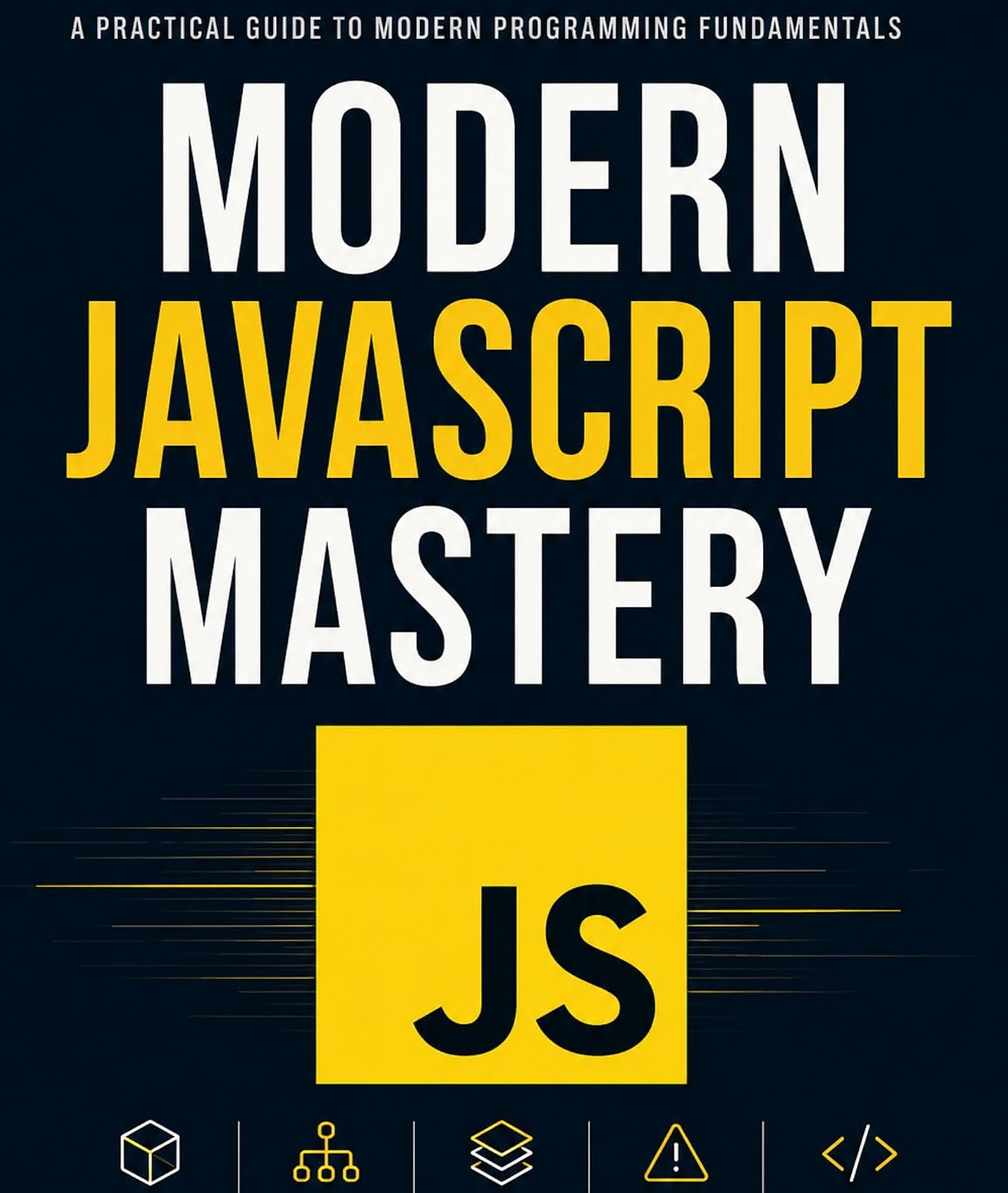 Modern JavaScript Mastery: A Practical Guide to Variables, Control Flow, Data Structures, Error Handling, and Modern Programming Fundamentals (The Code Mastery Library) (English Edition) baixar livro de graça