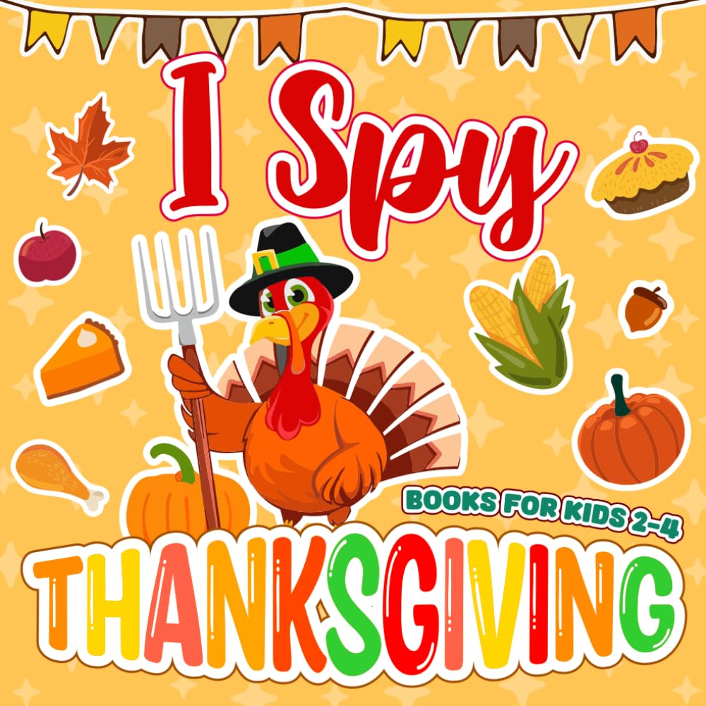 I Spy Thanksgiving Books For Kids 2-4: Interactive Fun, Coloring Pages, and Alphabet Adventures A-Z | Perfect Gift for Preschoolers and Toddlers | Capture the Holiday Spirit baixar livro de graça