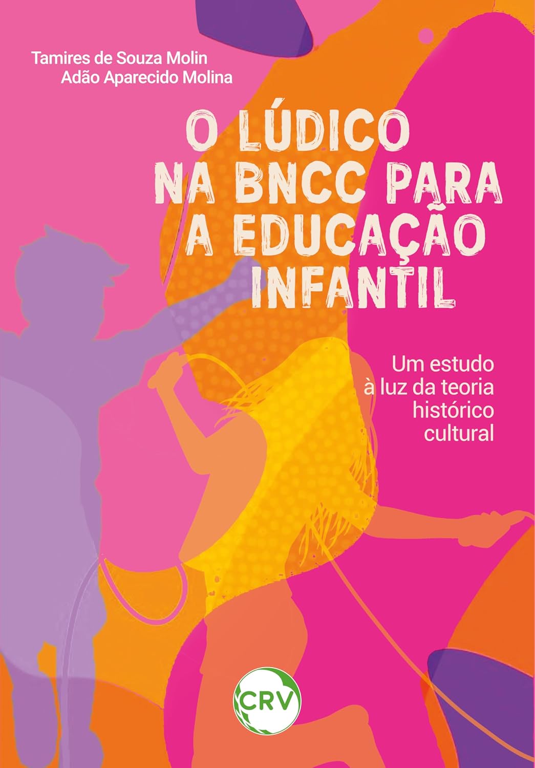 O lúdico na BNCC para a educação infantil: Um estudo à luz da teoria histórico-cultural baixar livro de graça