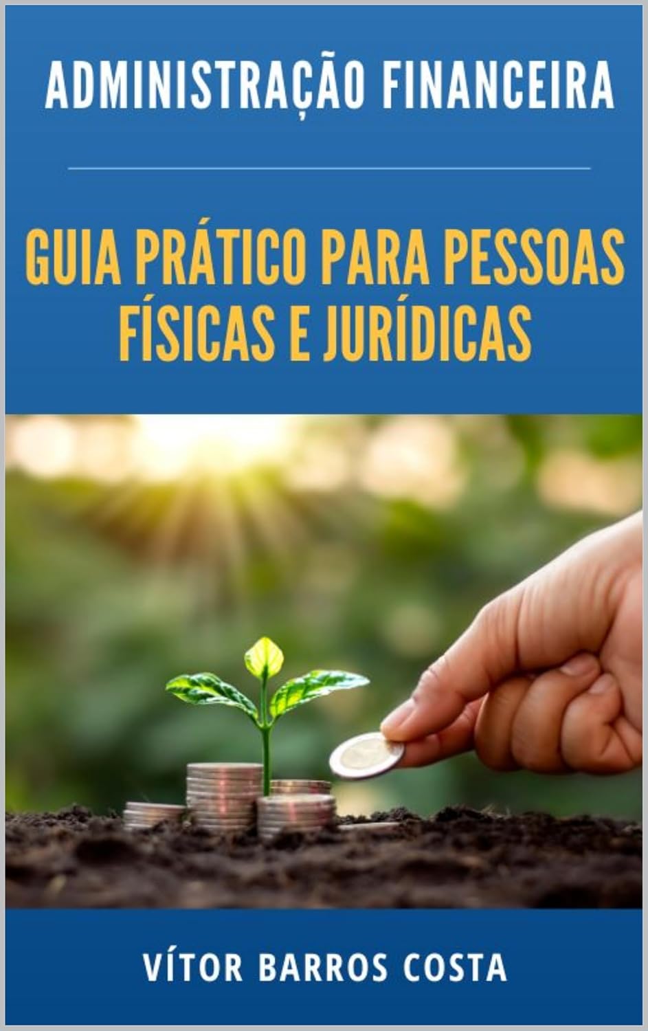 ler totalmente ADMINISTRAÇÃO FINANCEIRA: Guia prático para pessoas físicas e jurídicas
