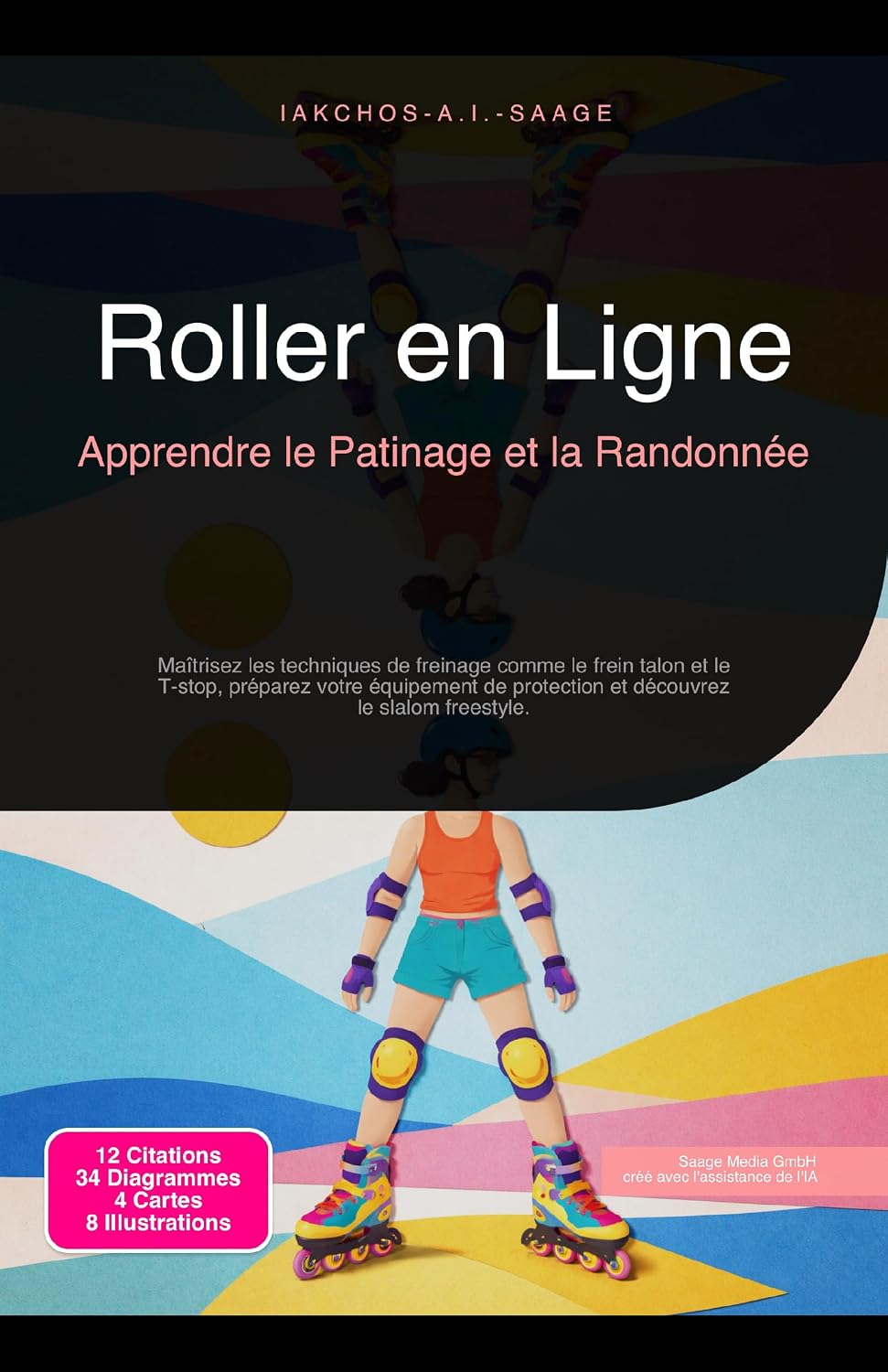 Roller en Ligne: Apprendre le Patinage et la Randonnée (sports à roulettes t. 1) (French Edition)