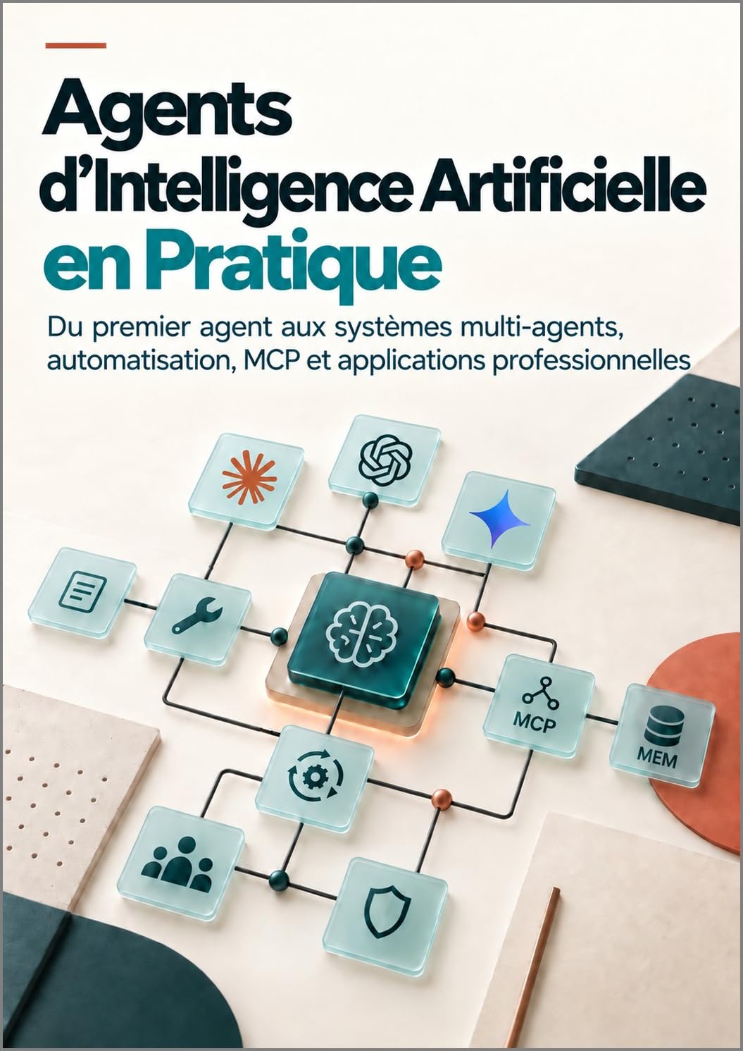 capítulo por capítulo baixar Agents d’intelligence artificielle en pratique: Du premier agent aux systèmes multi-agents, automatisation, MCP et applications professionnelles (French Edition)