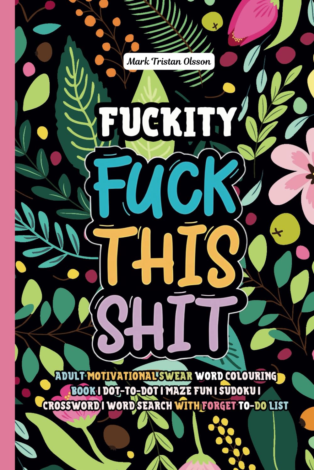 ler totalmente Fuckity Fuck This Shit Adult Motivational Swear Word Colouring Book: With Forget to Do List Adults Only.