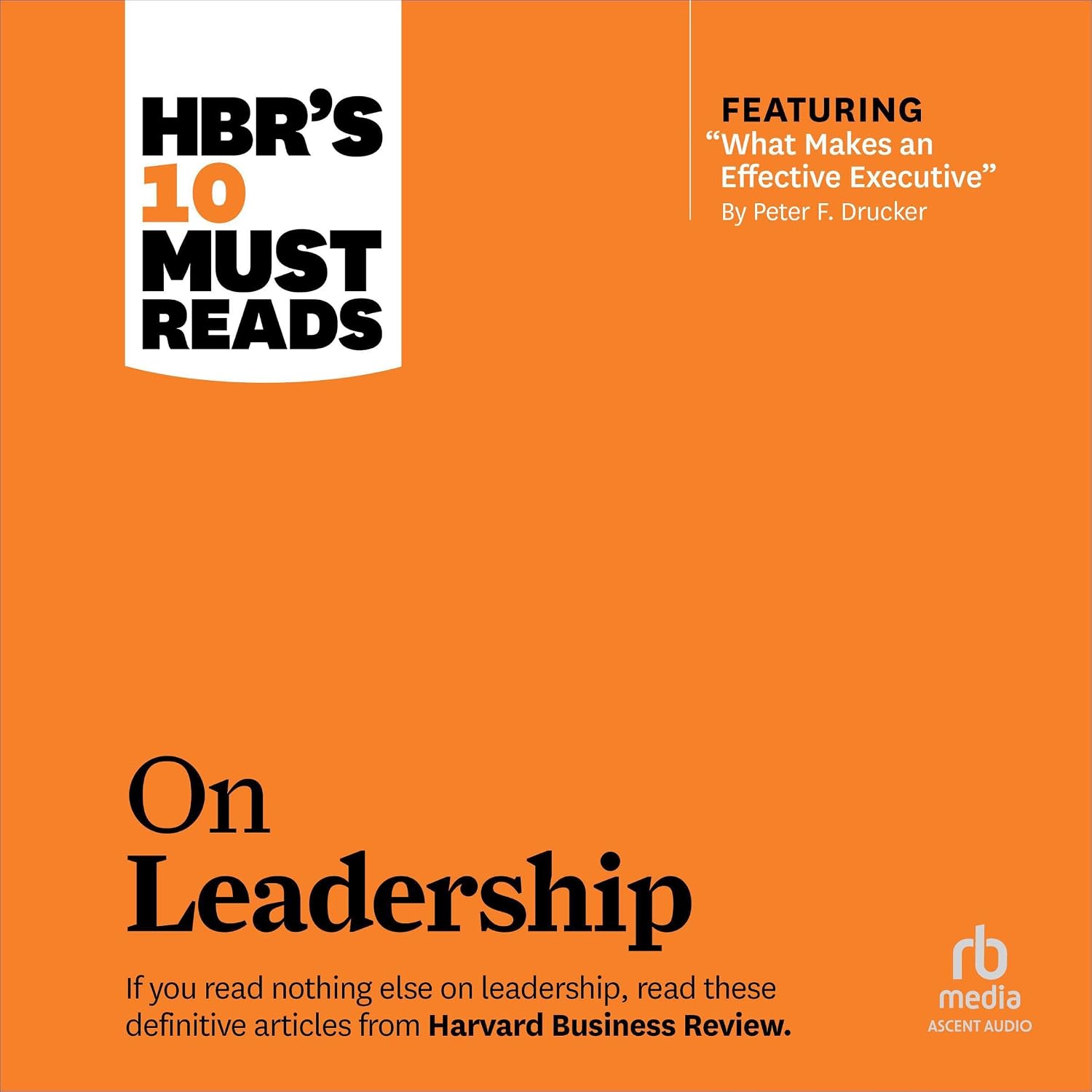 HBR's 10 Must Reads on Leadership (with featured article "What Makes an Effective Executive," by Peter F. Drucker) baixar o livro de graça