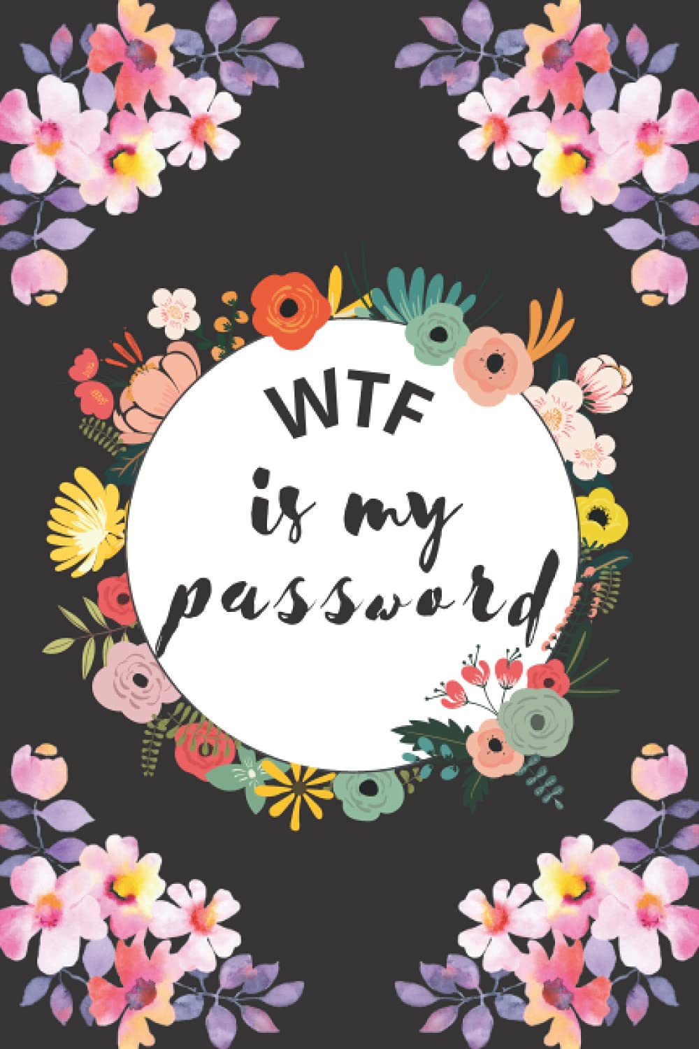 WTF is my password: password book, password log book and internet password organizer & awesome design. baixar livro de graça