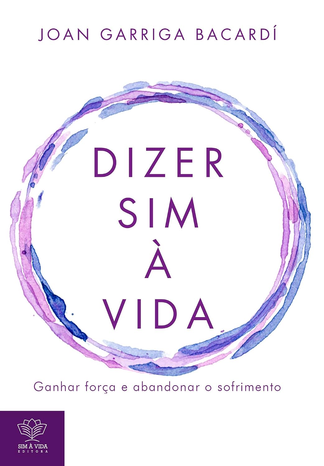 Dizer sim à vida: Ganhar força e abandonar o sofrimento baixar o livro de graça