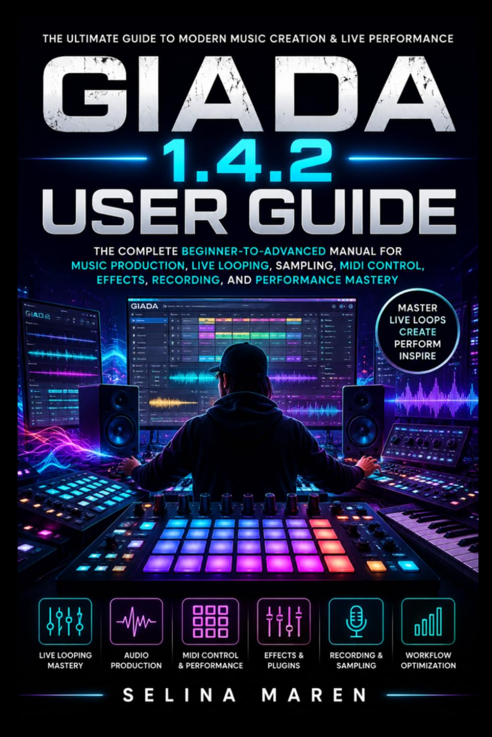 capítulo por capítulo baixar Giada 1.4.2 User Guide: The Complete Beginner-to-Advanced Manual for Music Production, Live Looping, Sampling, MIDI Control, Effects, Recording, and Performance Mastery