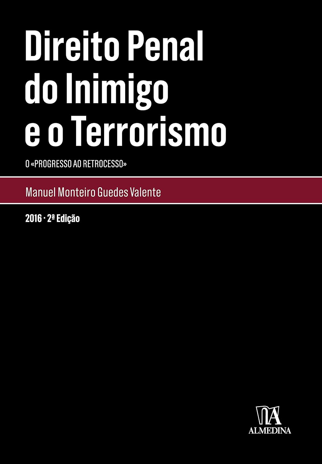 Direito penal do inimigo e o terrorismo: O progresso ao retrocesso