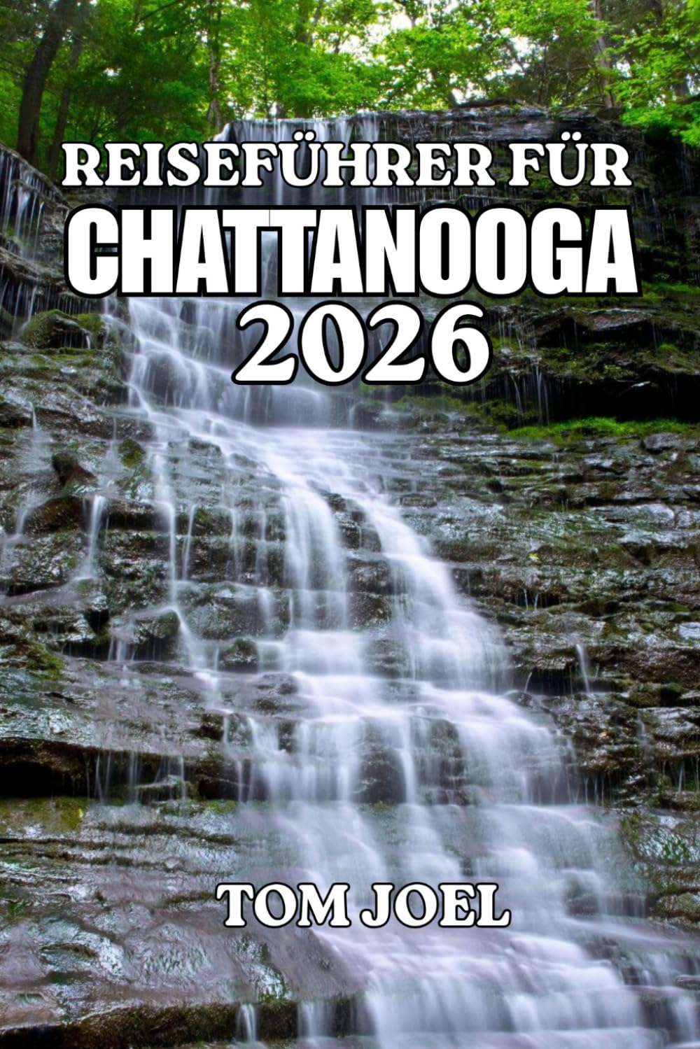 ler totalmente REISEFÜHRER FÜR CHATTANOOGA: Ein umfassender Reiseführer für Chattanooga mit Tipps zu Aktivitäten, Unterkünften, Restaurants, Outdoor-Abenteuern,... für Erstbesucher. (German Edition)