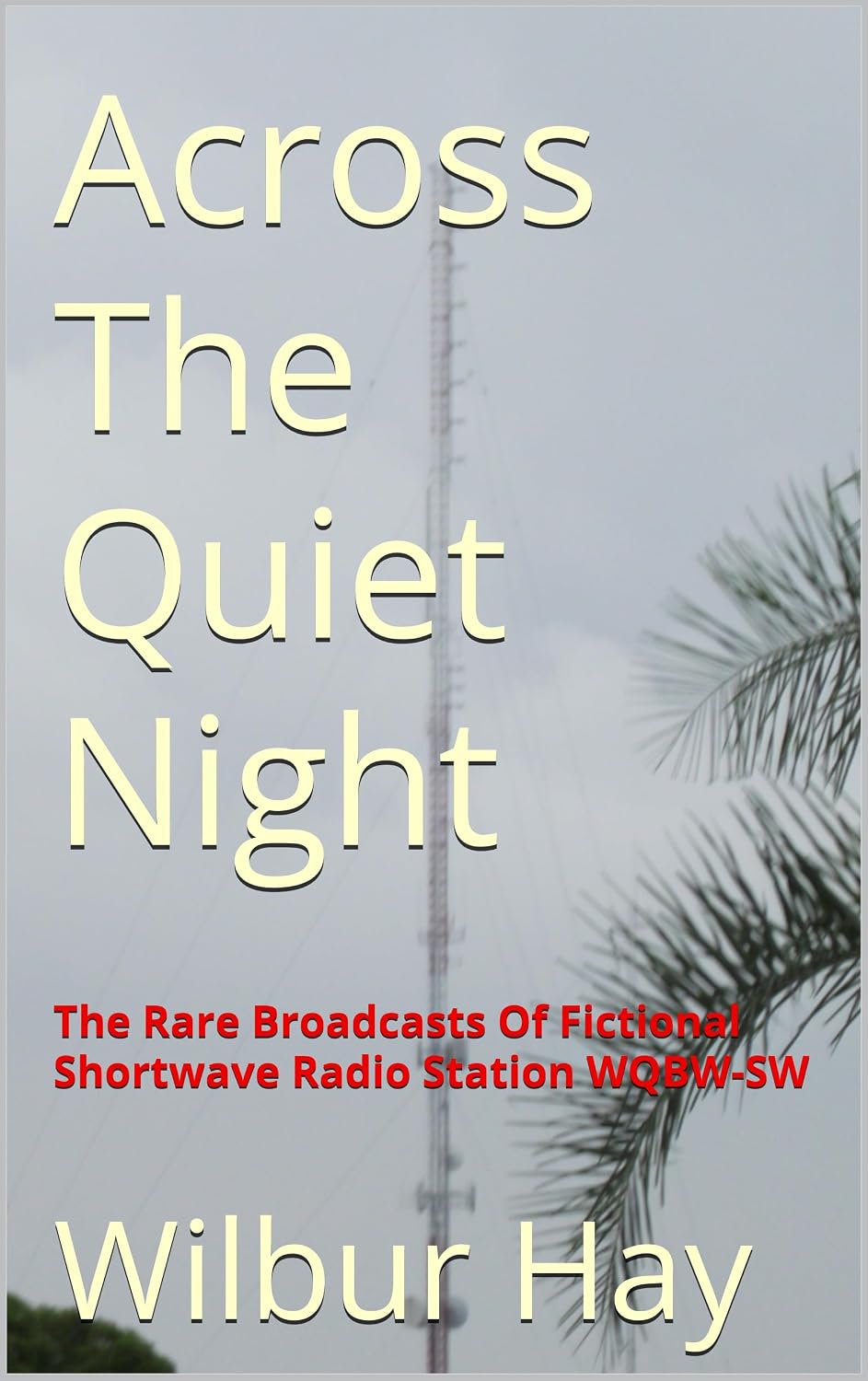 Across The Quiet Night: The Rare Broadcasts Of Fictional Shortwave Radio Station WQBW-SW (New Beginnings: An Arthur Read Pastiche Series (Unofficial &... Brown’s "Arthur") Book 4) (English Edition) baixar o livro de graça