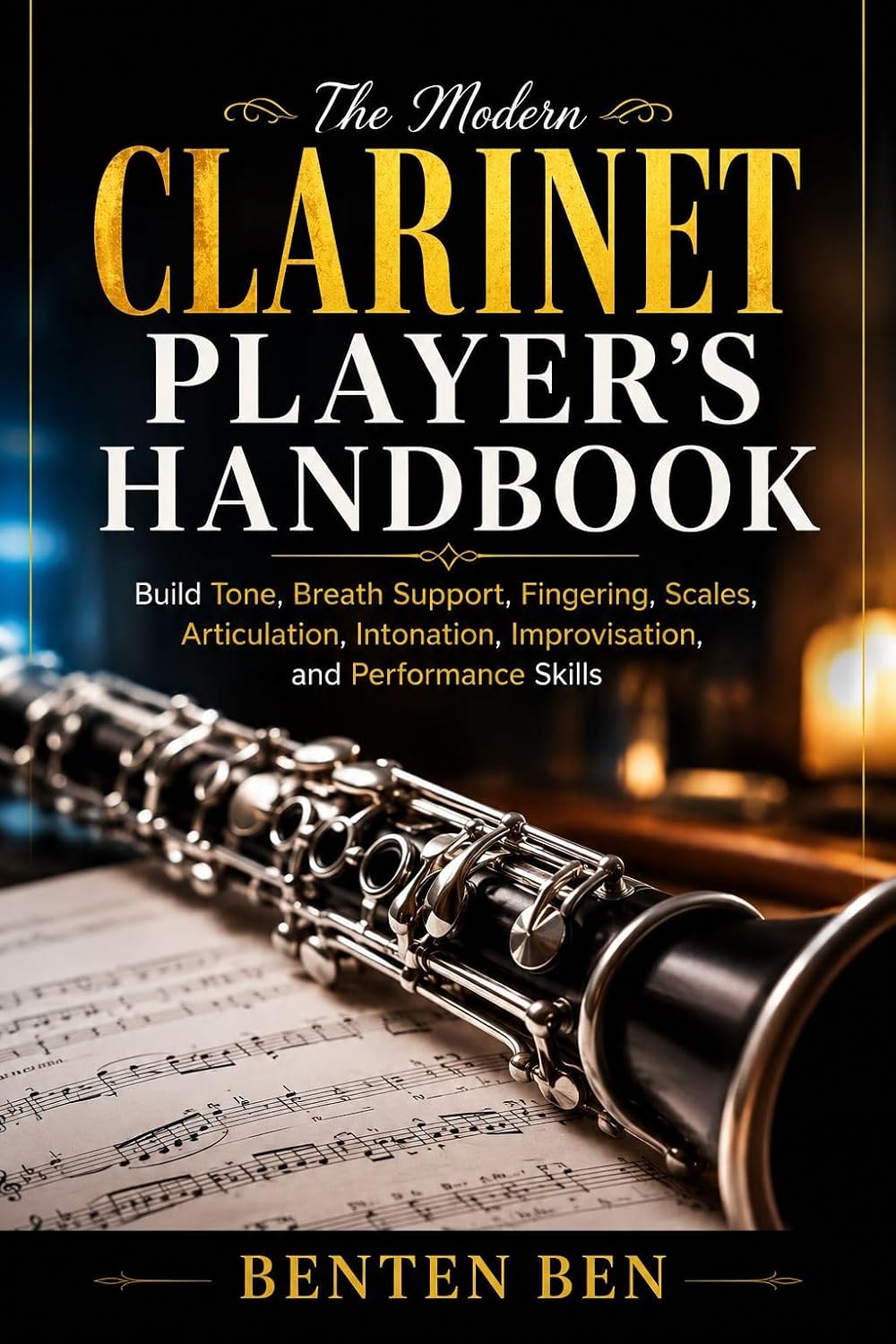 ler totalmente THE MODERN CLARINET PLAYER’S HANDBOOK: Build Tone, Breath Support, Fingering, Scales, Articulation, Intonation, Improvisation, and Performance Skills (English Edition)
