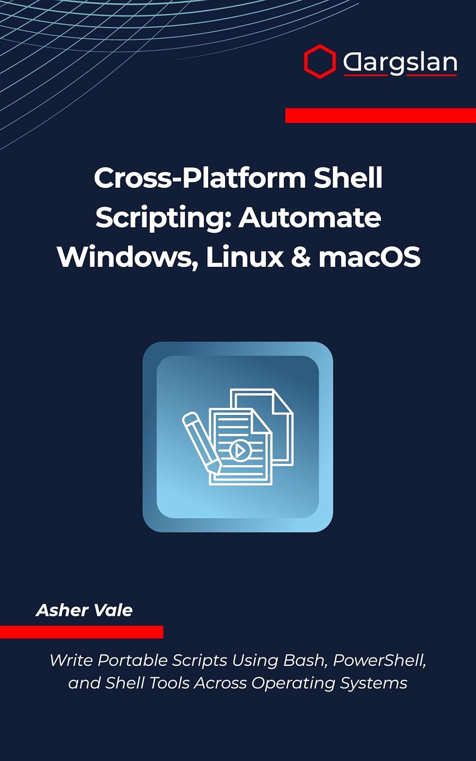 Cross-Platform Shell Scripting: Automate Windows, Linux & macOS (English Edition)