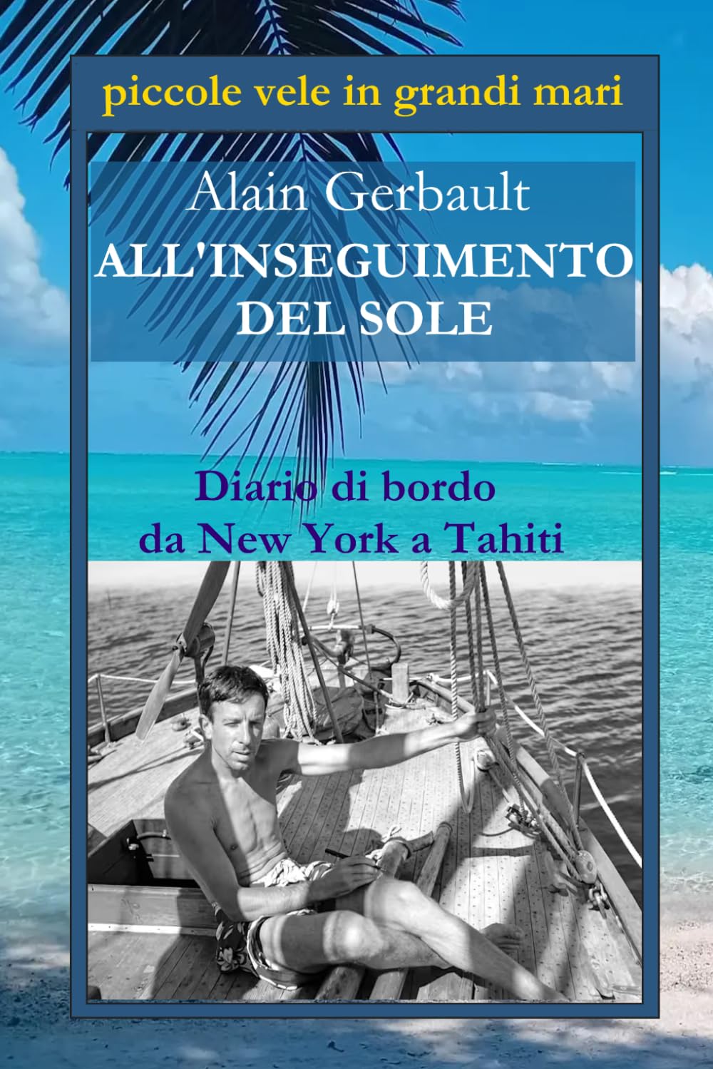ler totalmente ALL'INSEGUIMENTO DEL SOLE: Diario di bordo da New York a Tahiti (Piccole vele in grandi mari) (Italian Edition)