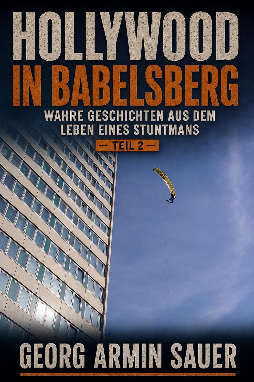 „Hollywood in Babelsberg": Wahre Geschichten aus dem Leben eines Stuntmans - Teil 2 (German Edition) baixar livro de graça