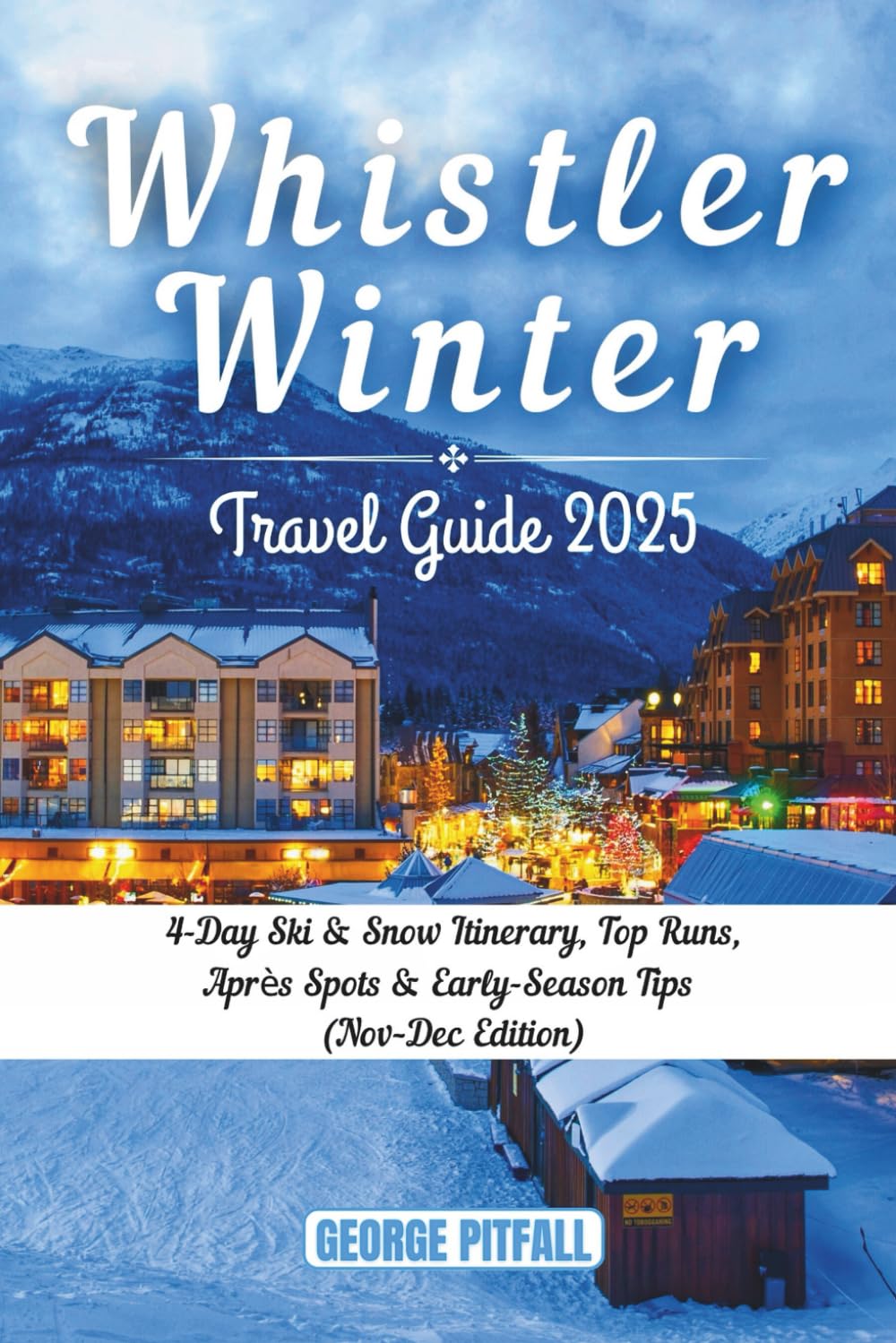 capítulo por capítulo baixar Whistler Winter Travel Guide 2025: 4-Day Ski & Snow Itinerary, Top Runs, Après Spots & Early-Season Tips (Nov–Dec Edition)
