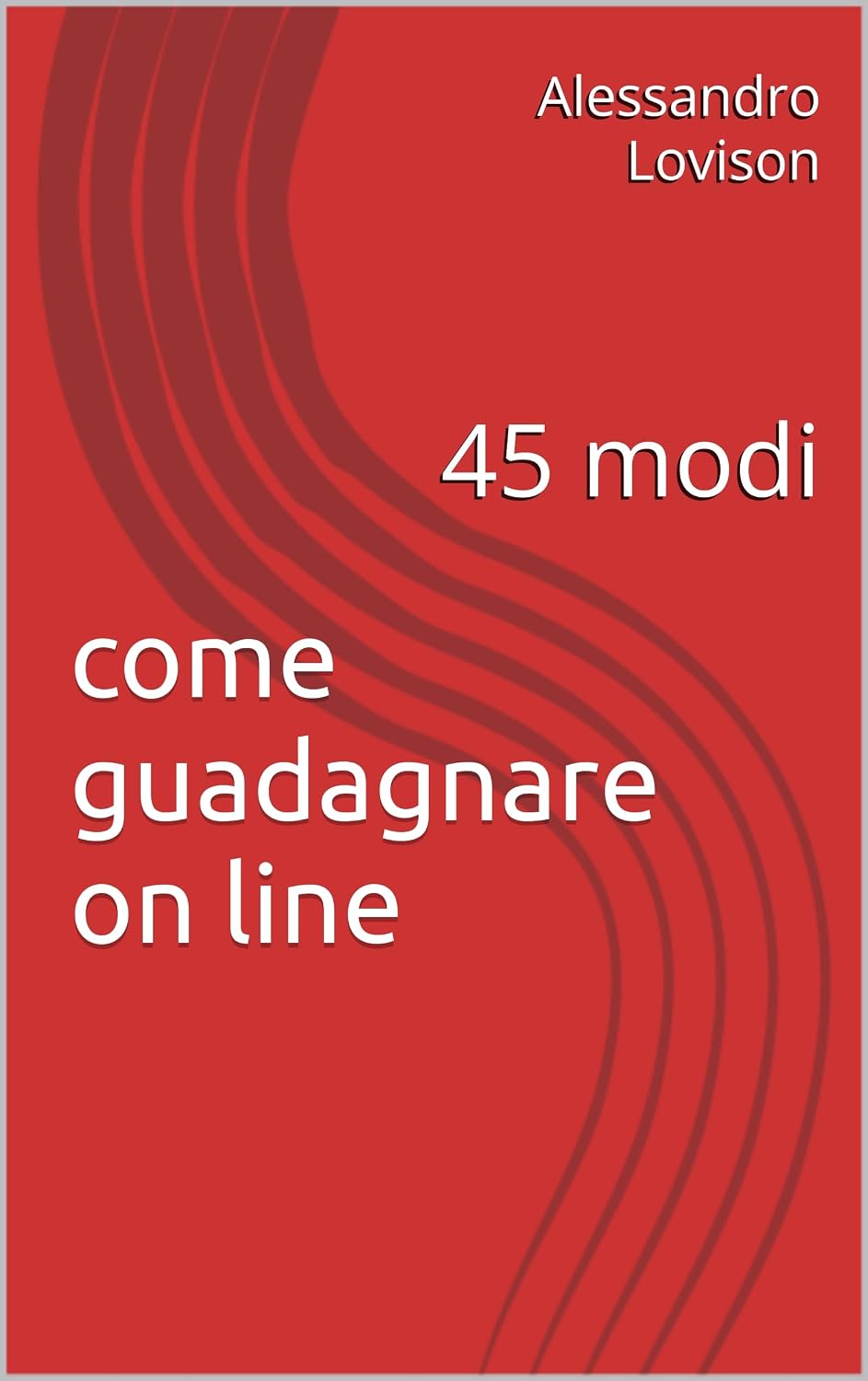 ler totalmente come guadagnare on line: 45 modi (Italian Edition)