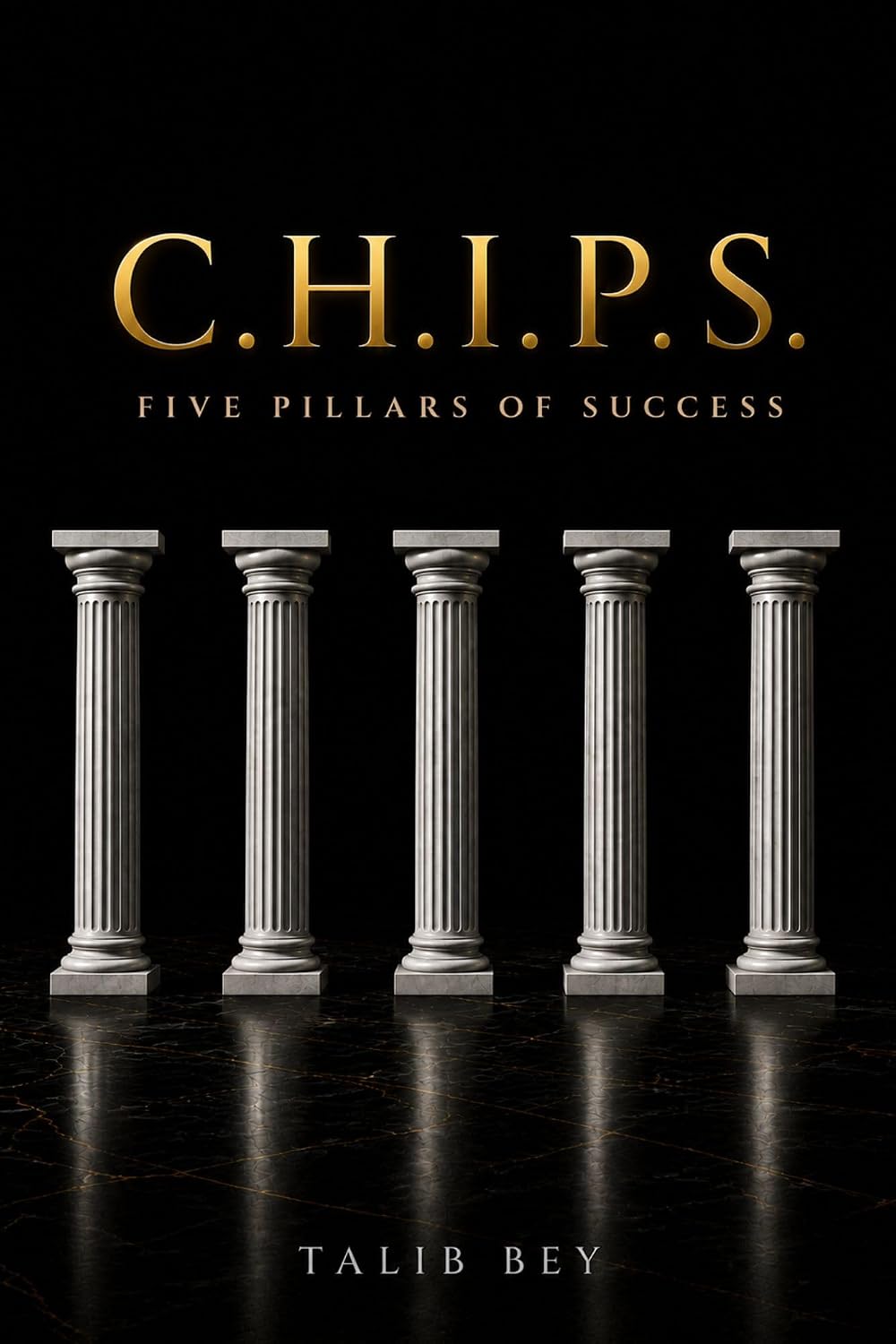 C.H.I.P.S. : Five Pillars Of Success (English Edition)