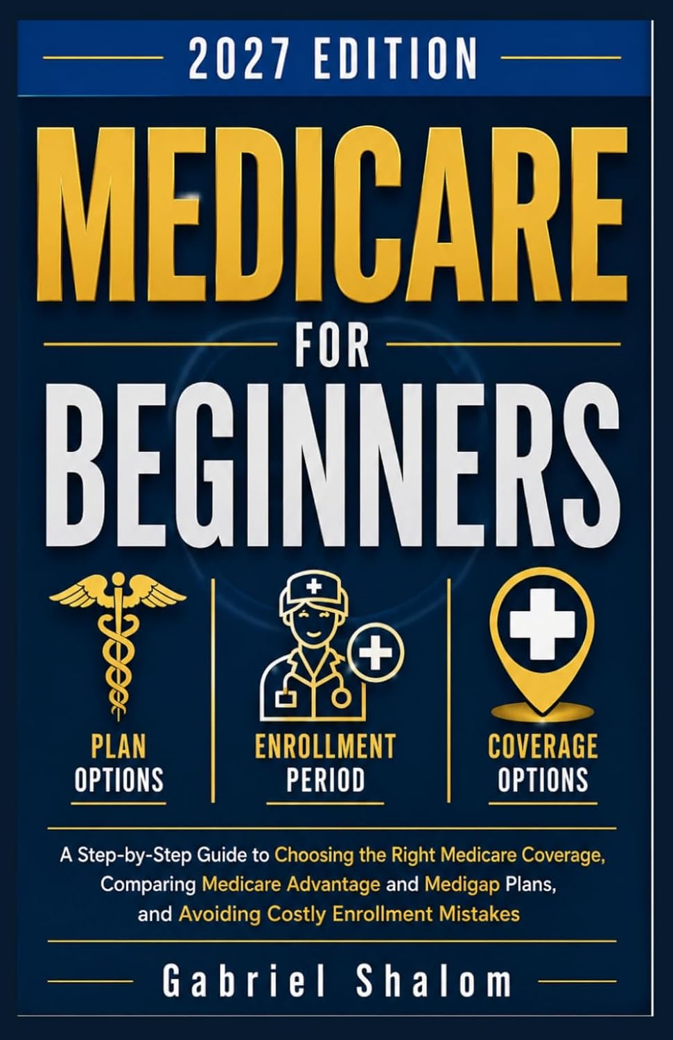 ler totalmente MEDICARE FOR BEGINNERS 2027: A Step-by-Step Guide to Medicare Enrollment, Medicare Advantage, and Medigap Plans for Adults Turning 65 Who Want to Avoid Costly Coverage Mistakes