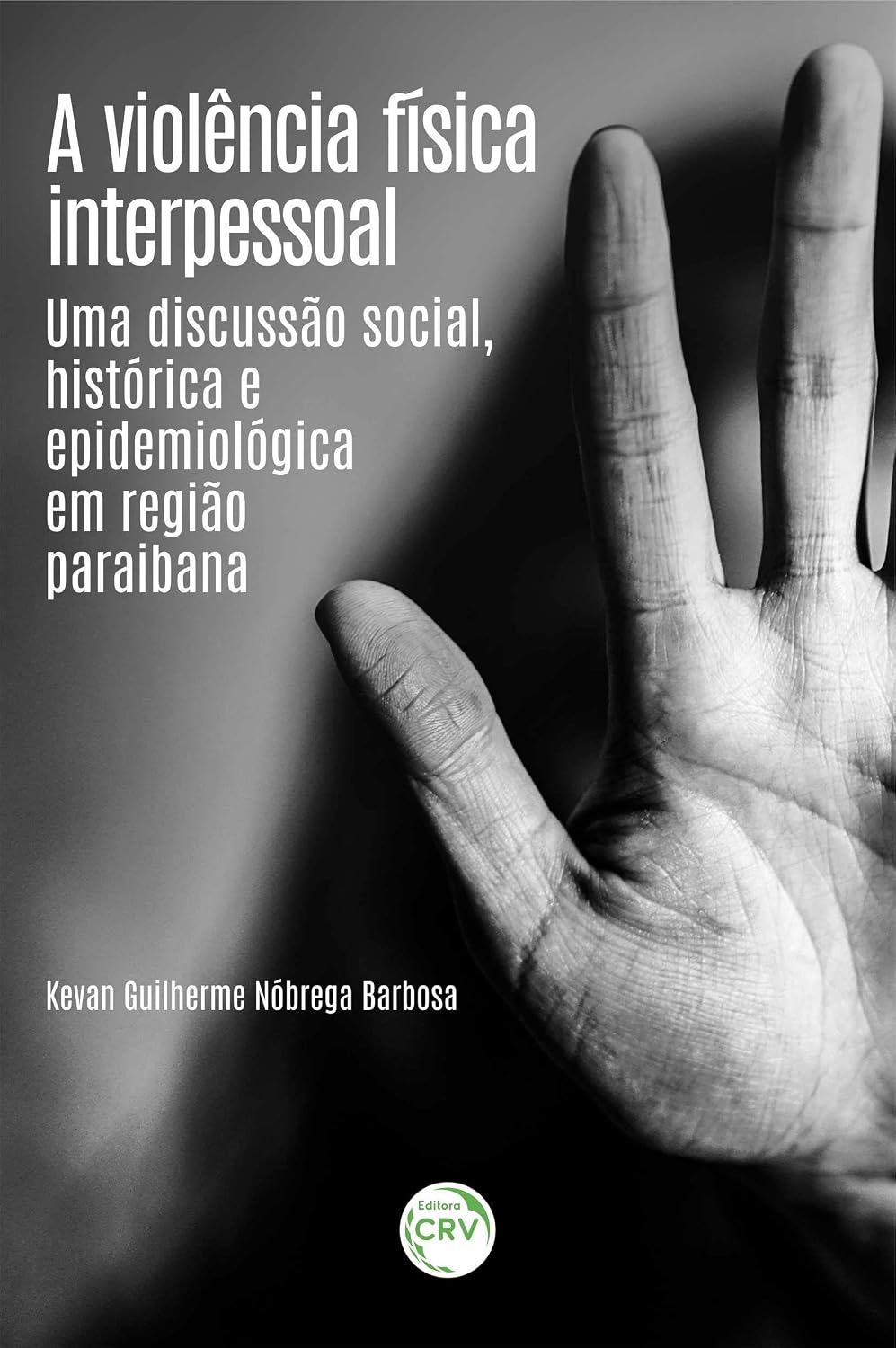 ler totalmente A violência física interpessoal: Uma discussão social, histórica e epidemiológica em região paraibana
