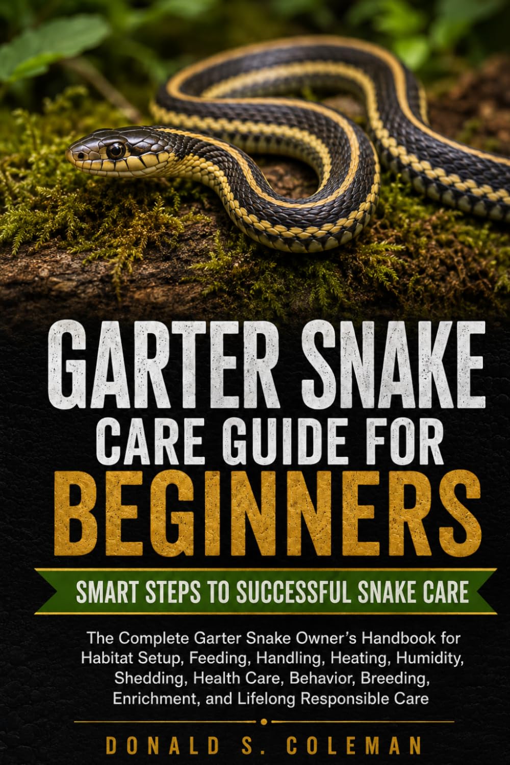 capítulo por capítulo baixar Garter Snake Care Guide for Beginners: The Complete Garter Snake Owner’s Handbook for Habitat Setup, Feeding, Handling, Heating, Humidity, Shedding,... Enrichment, and Lifelong Responsible Care
