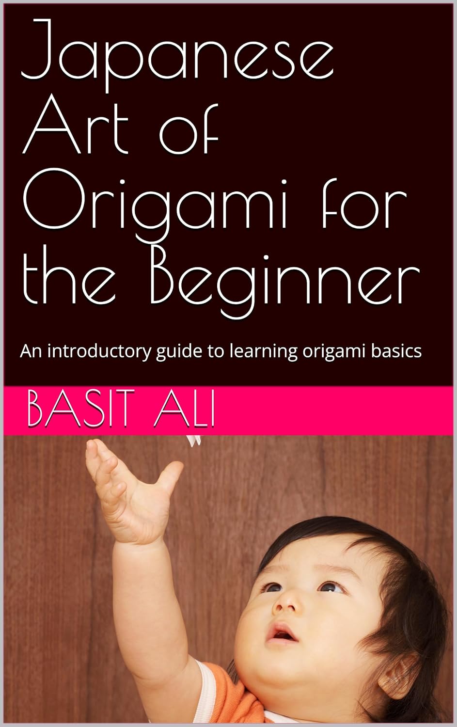 Japanese Art of Origami for the Beginner: An introductory guide to learning origami basics (English Edition) baixar livro de graça