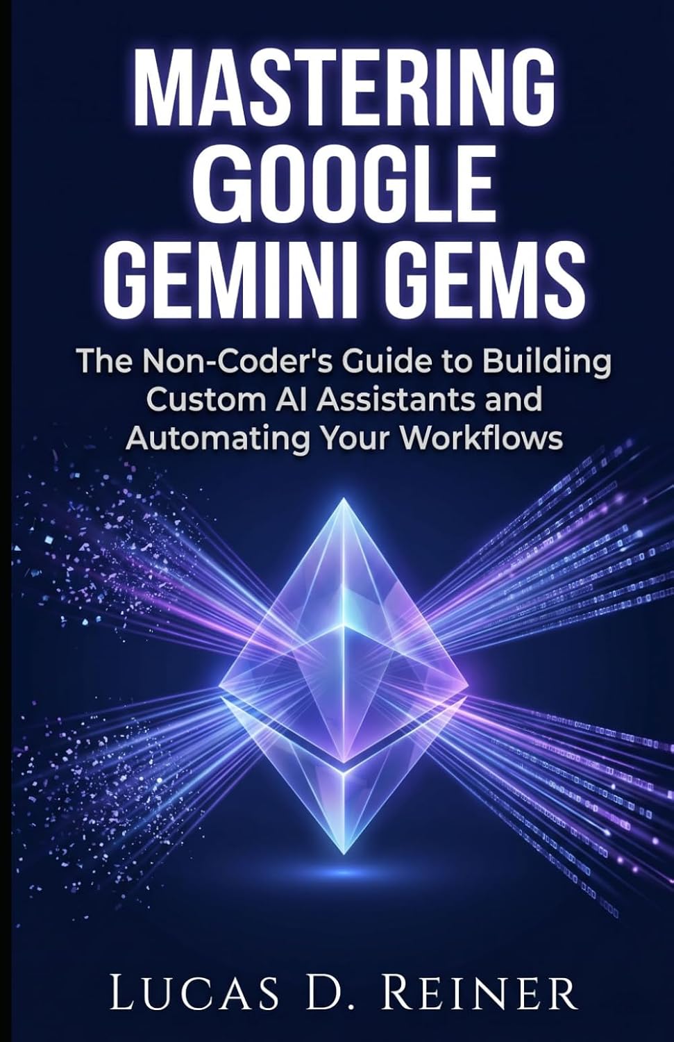 ler totalmente Mastering Google Gemini Gems: The Non-Coder's Guide to Building Custom AI Assistants and Automating Your Workflows: 8