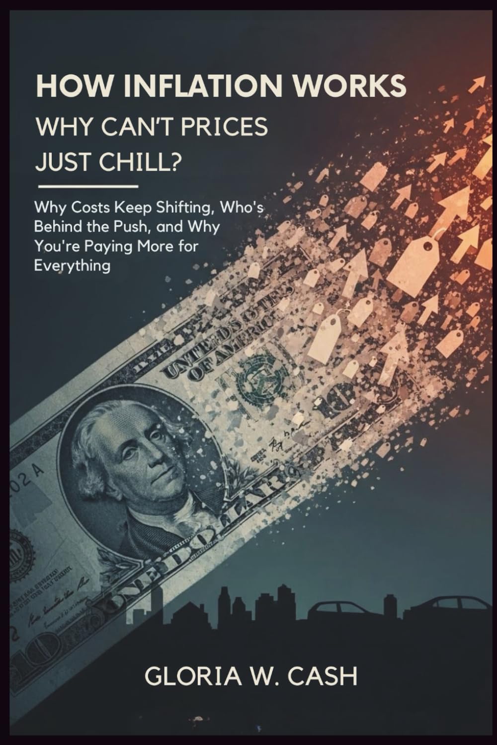 How Inflation Works: Why Can’t Prices Just Chill?: Why Costs Keep Shifting, Who’s Behind the Push, and Why You’re Paying More for Everything baixar o livro de graça