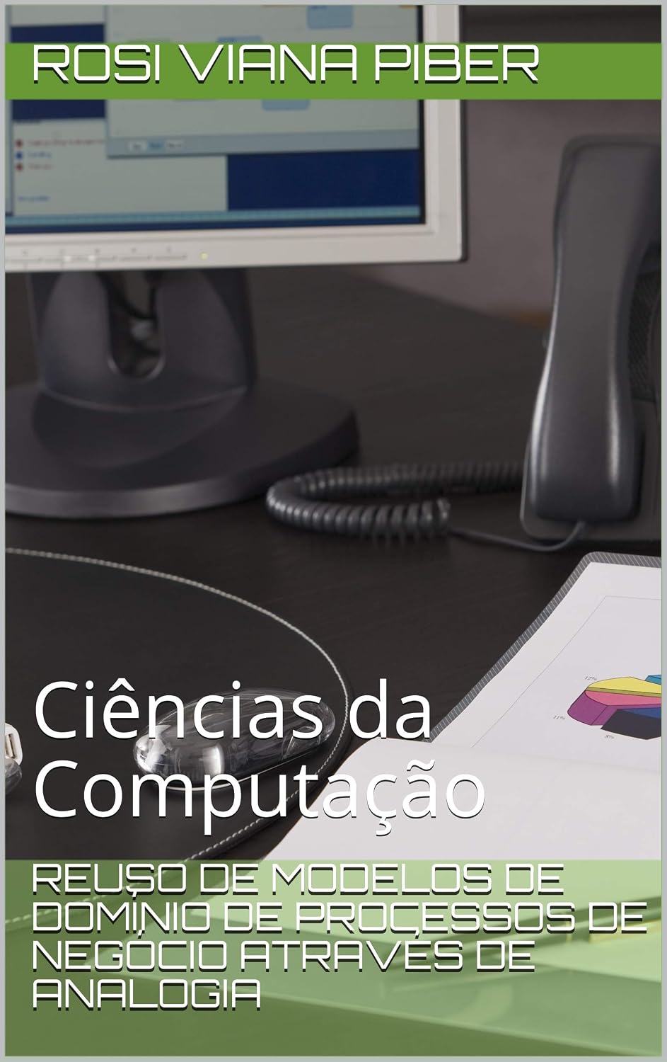Reuso de modelos de domínio de processos de negócio através de analogia: Ciências da Computação baixar o livro de graça