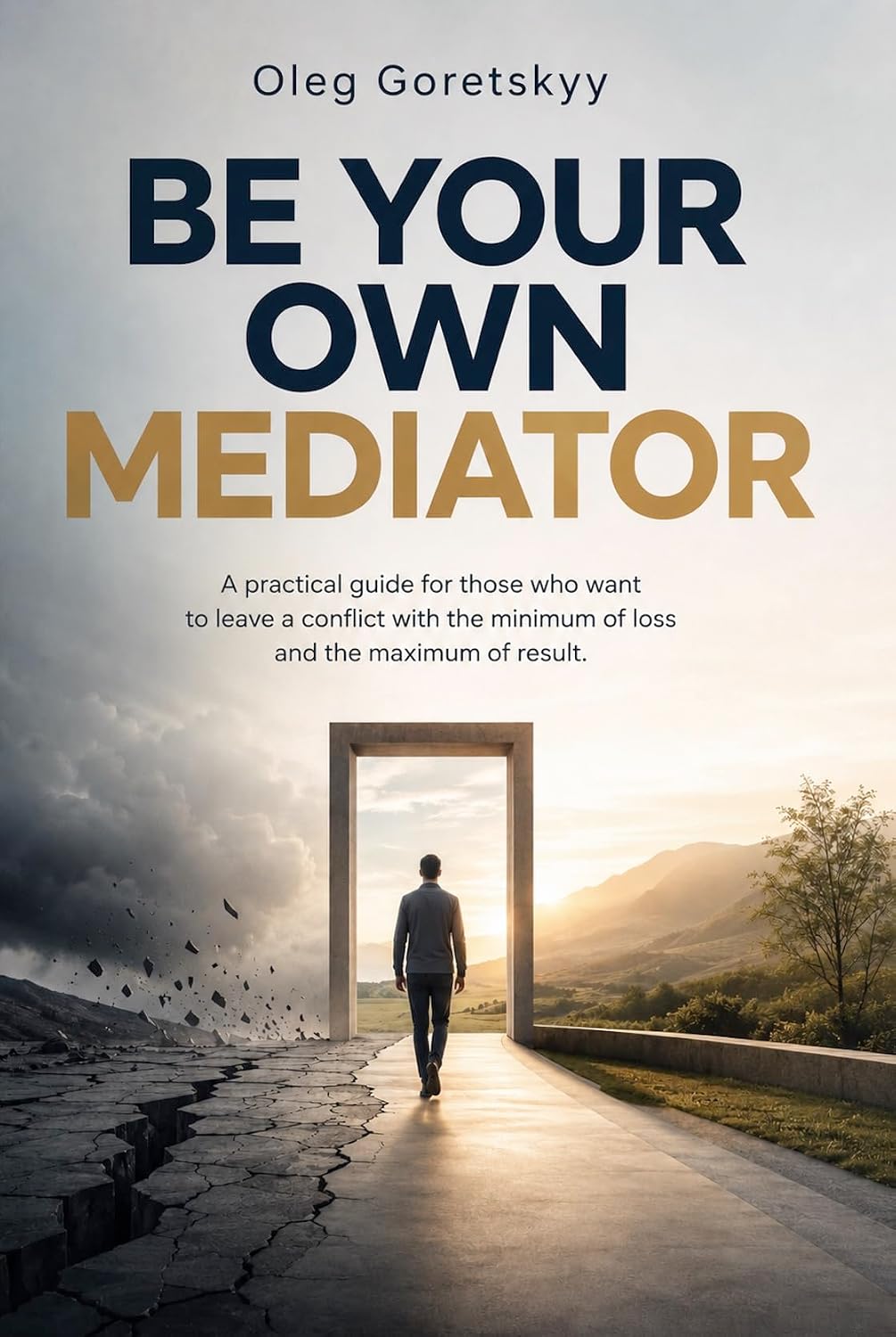 Be Your Own Mediator: A practical guide for those who want to leave a conflict with the minimum of loss and the maximum of result (English Edition) baixar livro de graça